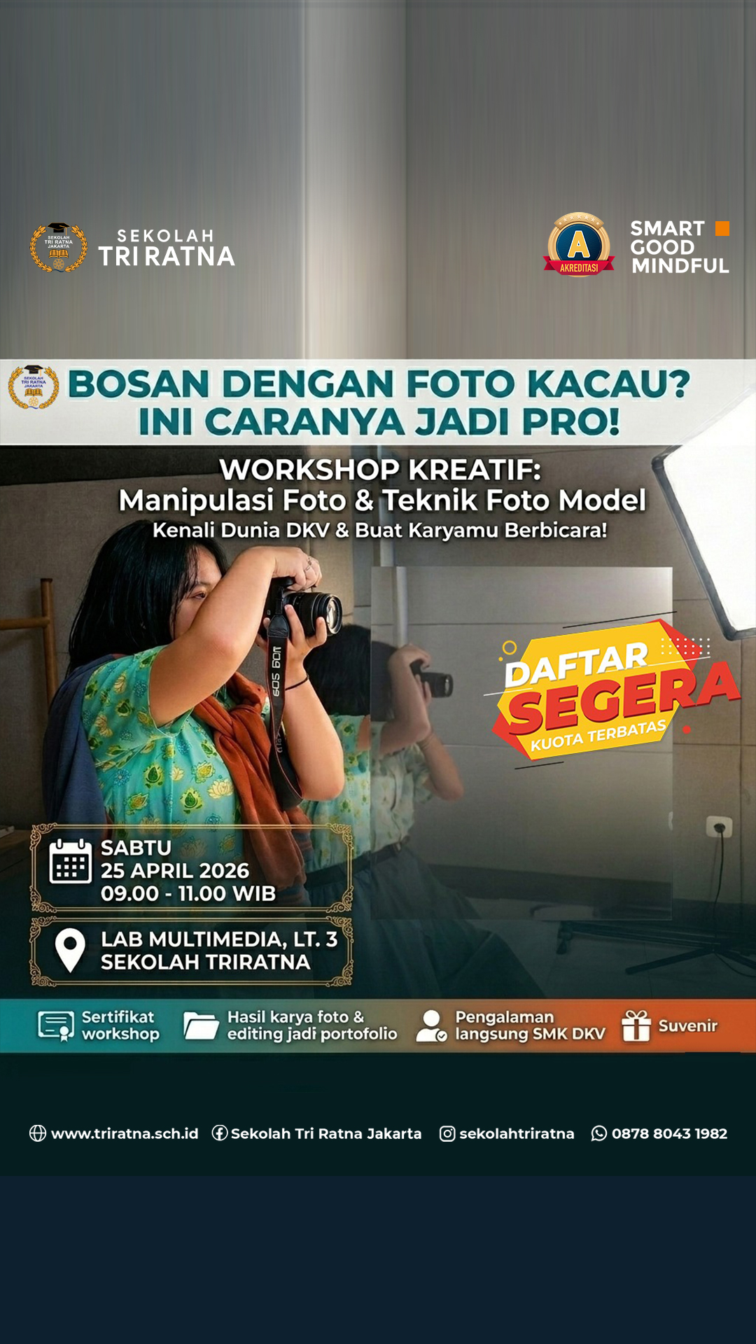 Masih ngerasa hasil fotomu “biasa aja”?
Saatnya upgrade skill dan bikin karya yang benar-benar standout! 📸✨
Ikuti Workshop Kreatif: Manipulasi Foto & Teknik Foto Model bersama SMK TRI RATNA! @smktriratna
Belajar langsung teknik editing kreatif + cara foto model yang profesional.
Tingkatkan skill, eksplor dunia DKV, dan buat karyamu jadi lebih “hidup” & berkarakter 🖼️🔥
Tempat terbatas! Jangan sampai ketinggalan!
🗓️ Sabtu, 25 April 2026
⏰ 09.00 – 11.00 WIB
📍 Lab Multimedia, Sekolah Tri Ratna
🚀 Daftar sekarang:
🔗 psb.triratnaschool.sch.id
☎️ +62 878-8043-1982
SMART • GOOD • MINDFUL
#sekolahjakarta #sekolahbuddhajakarta #sekolahtriratna #sekolahjakartabarat #photograpy