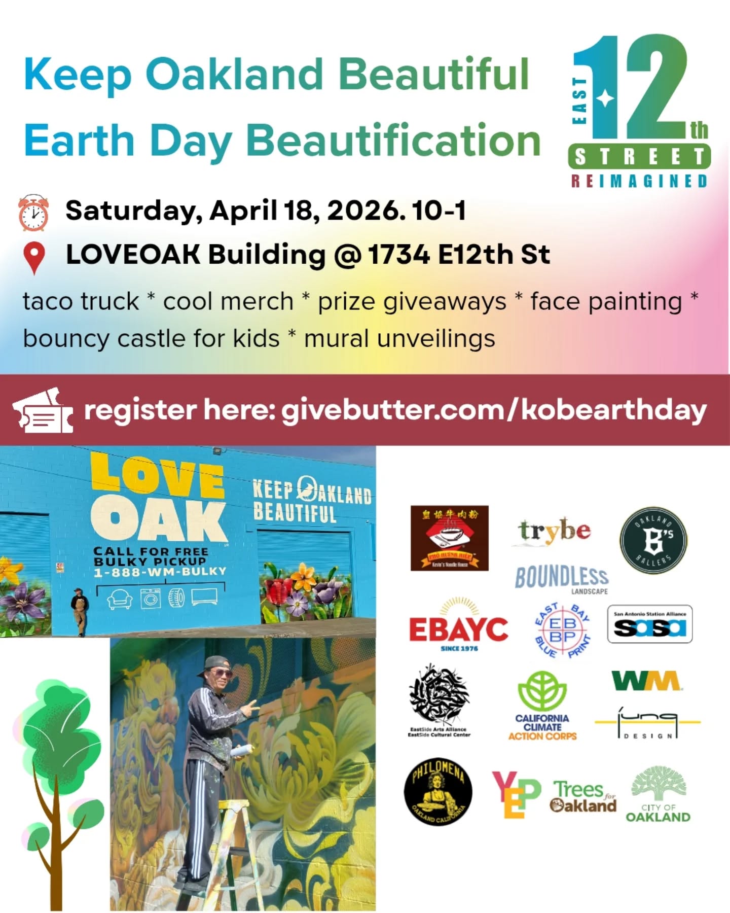 Join us for Oakland's beloved FREE 2026 🌱 Plant, Paint and Pick-up With Pups activation event to help revitalize Oakland through a day of beautification activities!
📝 Sign the petition to get the Connect Bay Area funding measure on the ballot this November!
In this Year of The Fire Horse🐴, we've rapidly transformed Little Saigon's East 12th Street into a vibrant corridor rooted in high-end art, murals and beauty. Led in partnership with 333 Arts, DC16 International Painters Union, Public Works, Artists Hyde, DJ Agana, Vogue, Patrick Piccolo, Thi, LukeDragon, SevenSeas, D2 Council Member Charlene Wang, East 12th St Reimagined Coalition, The City Administrator's Office, this is undoubtedly becoming THE MOST BEAUTIFUL street in Oakland 🫶.
We need the community's help in putting on critical finishing touches: weeding and greening the street's median with native plants, a pollinator garden, tree canopy; beautifying buildings; and removing residual illegal dumping from city streets. With your help, we're changing East 12th into a welcoming, greener, healthier, and SAFER place for all Oaklanders.
💚 VOLUNTEER: SHOW UP & SHOW OUT FOR OAKLAND. BE THERE.
📍LOVEOAK BUILDING
1734 E12th Street Oakland 94606
⏰ Saturday, April 18, 2026 from 10AM - 1PM
🎨 Plant, Paint, Pickup With Your Pups 🐶 (on leash)
⚾️ FREE Oakland Ballers Tickets*
🚚 FREE Taco Truck | Lunch
🎁 FREE Prize Giveaways
👕 FREE Merch
🛝 FREE Face Painting, Jumpy Bouncer, and Other Children’s Activities
⚾️ * Oakland's Champion Ballers Baseball Club is offering COMPLIMENTARY tickets to watch a game this season as a THANK YOU to BALLUNTEERS who work in beautifying the community! REGISTERED Volunteers who participate will receive (2) two tickets!
💚 Volunteers will be greening spaces: planting, painting, and picking up litter.
💚 Groups are welcome but everyone must register.
https://givebutter.com/kobearthday