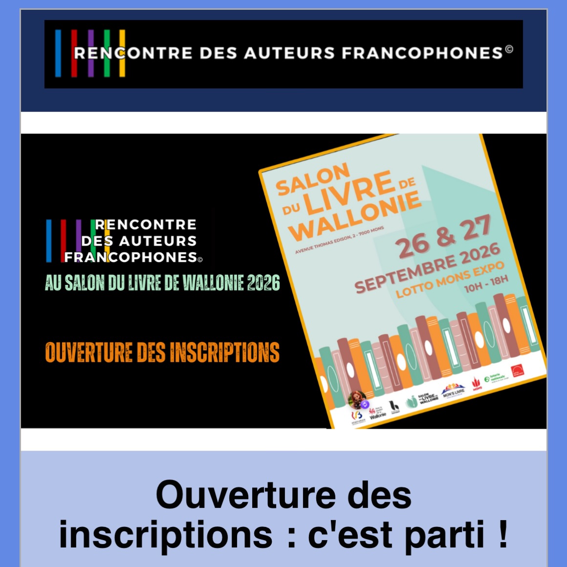 C’est parti : les inscriptions pour la délégation du réseau Rencontre des Auteurs Francophones au Salon du Livre de Wallonie 2026 sont officiellement ouvertes.
Et comme chaque année… les inscriptions risquent d’être fermées rapidement.
Cette édition 2026 s’annonce particulièrement exceptionnelle puisque le Salon déménage dans un espace plus vaste afin d’accueillir une fréquentation record estimée à plus de 30 000 visiteurs sur deux jours.
Pour Rencontre des Auteurs Francophones, il s’agira déjà de la cinquième année de présence en délégation sur le plus grand rendez-vous littéraire Wallon.
Nous sommes donc heureux de permettre à nos membres de bénéficier, une nouvelle fois, de cette opportunité privilégiée.
Les informations et les demandes de dossiers sont dans l’infolettre du jour !
https://rencontredesauteursfrancophones.com/so/32PuRlAiB?languageTag=fr&cid=d30563d3-cc43-4aa8-93b3-7ced07ce4052