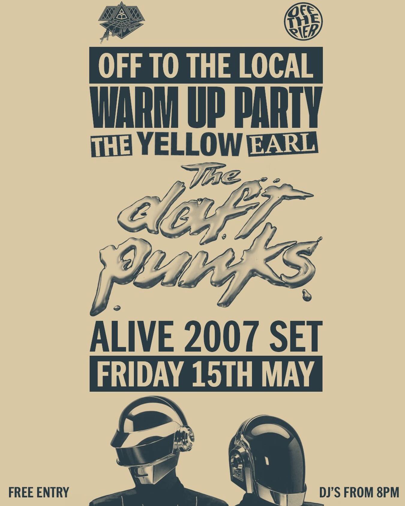 WARM UP PARTY
Before Off To The Local kicks off, we’re turning up the heat at The Yellow Earl on Friday 15th May!
Join us as we bring a full tribute to Daft Punk, performing a set inspired by their iconic 2007 Alive tour. Expect the classics. Expect the energy. Expect to lose yourself in the lights.
If you can’t make the Saturday, this is your moment — and it’s FREE ENTRY all night.
One night. One legendary set. Not one to be missed. ⚡🎧