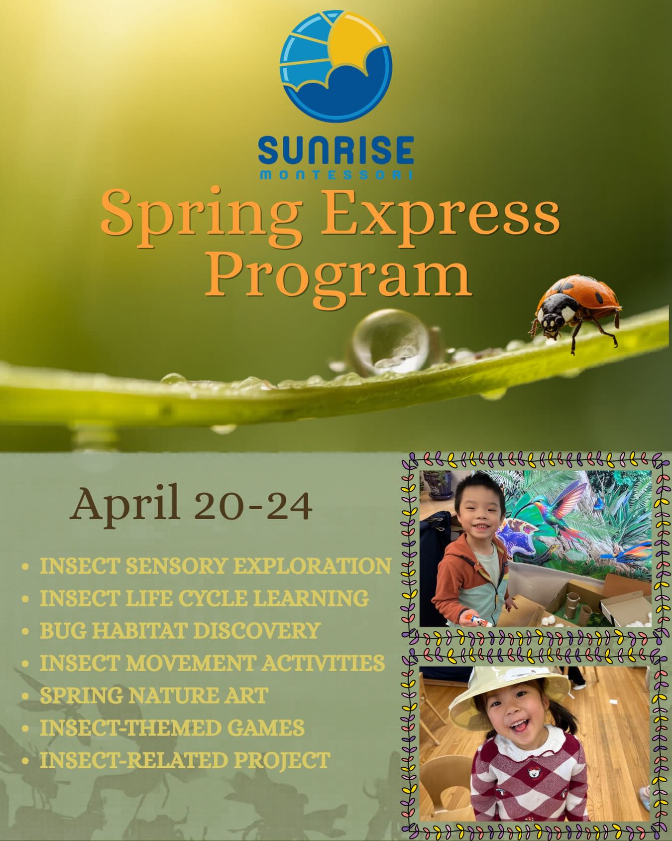 Join us for our Spring Express Program as children dive into the fascinating world of insects!
Through hands-on exploration, children will discover how insects support plants and healthy ecosystems. Our classroom will become an insect-inspired learning space where children explore habitats, life cycles, and unique characteristics—making meaningful connections to the world around them.🦋🐝🐞🐜🪲
#sunrisemontessorinatick #springexpressprogram #insectexploration