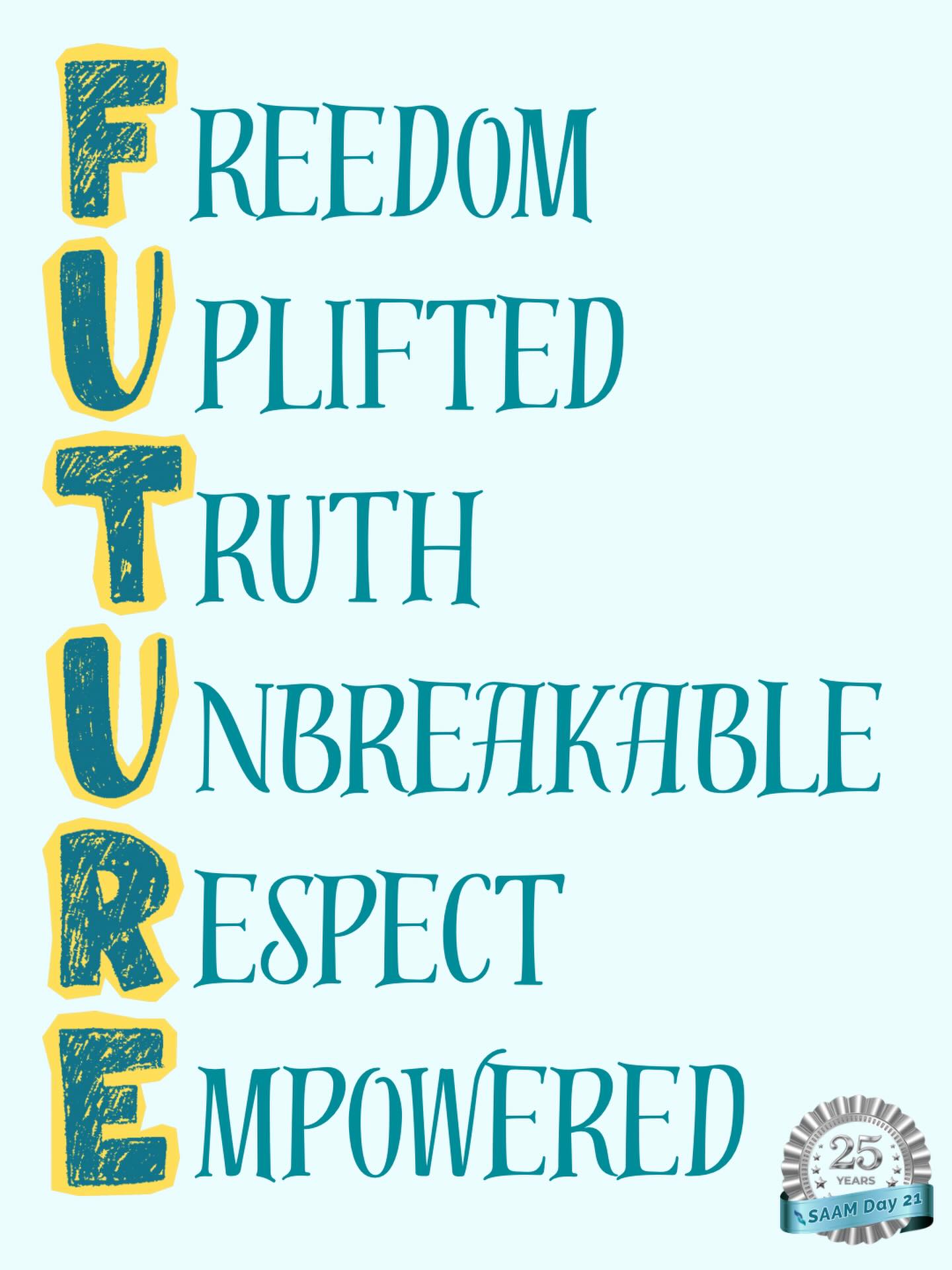 Spell It Out: F-U-T-U-R-E
One of our survivor/advocates wrote out what the future means for her. But these words are more than the future. They are the now. And some of them are even past. But these are the important things she wants to pass on to the next generation, starting with her own daughter. #30daysofsaam2026 #day21 @nsvrc