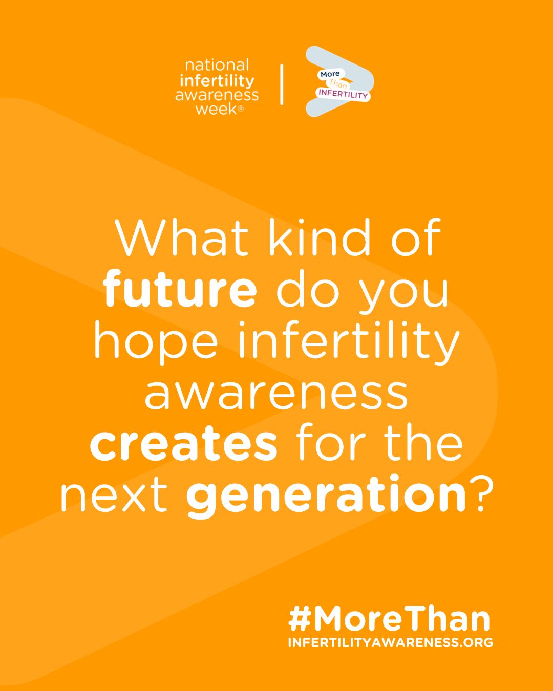 National Infertility Awareness Week® is about more than the present, it’s about shaping what comes next. Share what you hope future conversations, policies, and care will look like.
#NIAW2026 #MoreThan