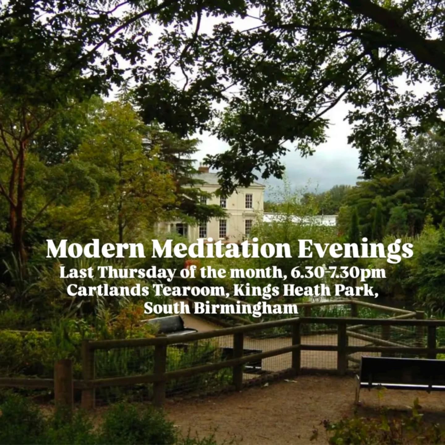 Last Thursday of the month, 6.30-7.30pm
Cartlands Tearoom, Kings Heath Park, South Birmingham
Suitable for beginners
Explore meditation in Kings Heath Park. A peaceful space to pause, relax, reflect, restore balance, and take care of yourself 🌱
Learn simple Modern Meditation techniques and develop a practice that works for you. How could meditation benefit your life? ✌️
🙏 Calm your nervous system and reduce stress
🙏 Learn meditation skills to pay attention and become more aware
🙏 Create mental space and find clarity
🙏 Connect with your true self and inner wisdom
🙏 Build a healthier relationship with yourself
🙏 Let go of what no longer serves you
🙏 Find freedom in the present moment
🙏 Cultivate joy, happiness, and peace through concentration
Each month we will explore a different theme, creating intentional time for stillness and retreat into your inner world.
📩Come join us! Message to book or for more details. £10 per class.
#kingsheath #yogakingsheath #kingsheathyoga #kingsheathmeditation
#meditationkingsheath