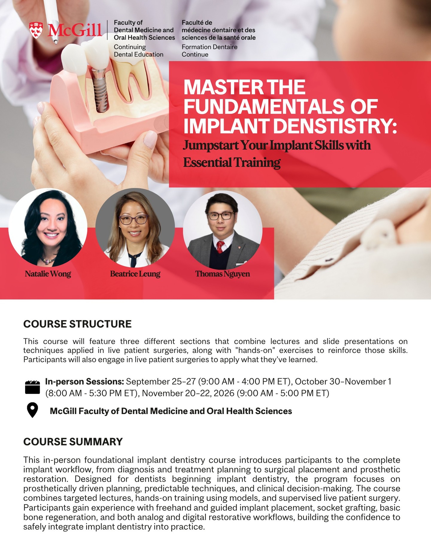 Join Drs. Natalie Wong, Beatrice Leung, and Thomas Nguyen for a comprehensive in-person program designed to help dentists build confidence and competence in implant dentistry. This multi-module course combines expert lectures, immersive hands-on workshops, and exclusive live-patient surgical training to give participants the practical skills needed to begin placing and restoring implants safely and predictably.
From diagnosis and treatment planning to surgery and prosthetic restoration, participants will gain step-by-step guidance through every stage of implant care. Whether you are new to implants or looking to strengthen your clinical foundation, this program offers a structured pathway to success in one of dentistry’s fastest-growing fields.
Throughout three intensive modules, participants will explore implant principles, surgical protocols, bone and soft tissue management, restorative workflows, and complication prevention—all while learning directly from leading clinicians and mentors.
This course includes:
● Live-patient surgery experience
● Hands-on training in every module
● Step-by-step instruction in implant surgery and prosthetics
● Mentorship from experienced implant educators
● Practical techniques you can apply immediately in practice
Ready to start placing implants with confidence? Enroll in Implant Foundations and gain the essential knowledge, hands-on experience, and clinical support to elevate your practice.
📍 Location: 2001 McGill College Avenue, Suite 100, Montreal QC, H3A 1G1
📅 Dates: September 25, 2026 – November 22, 2026
🎓 CE Units: 105 ODQ / 63 ADA CERP
💳 Flexible Payment Options Available
#Dentistry #ContinuingEducation #ImplantDentistry #DentalEducation #ContinuingDentalEducation