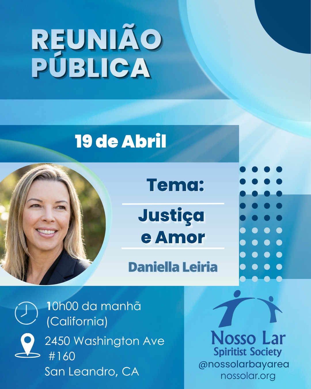 Nesse próximo domingo, dia 19 de Maio às 10 horas (horário da Califórnia), te convidamos para a nossa próxima palestra pública na 2450 Washington Ave, Suite 160, San Leandro, CA.
Nossa amiga Daniella Leiria nos convida a refletir na palestra " Justiça e Amor ."
Lembramos que também contaremos com um espaço para as crianças, com atividades de evangelização . Esperamos você presencialmente!
Por favor, note que a porta da frente permanecerá aberta até às 10h15 . Depois disso, siga as instruções na porta para ter acesso ao prédio.
Atenciosamente ,
A Direção