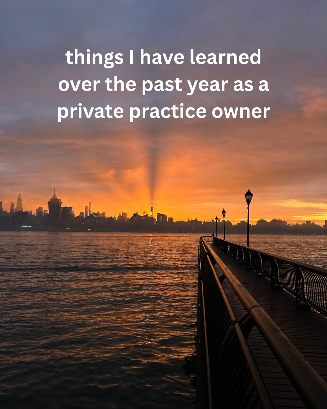 I’ve been reflecting a lot on this past year since starting my practice, and though there is so much I have learned, these stand out the most :)