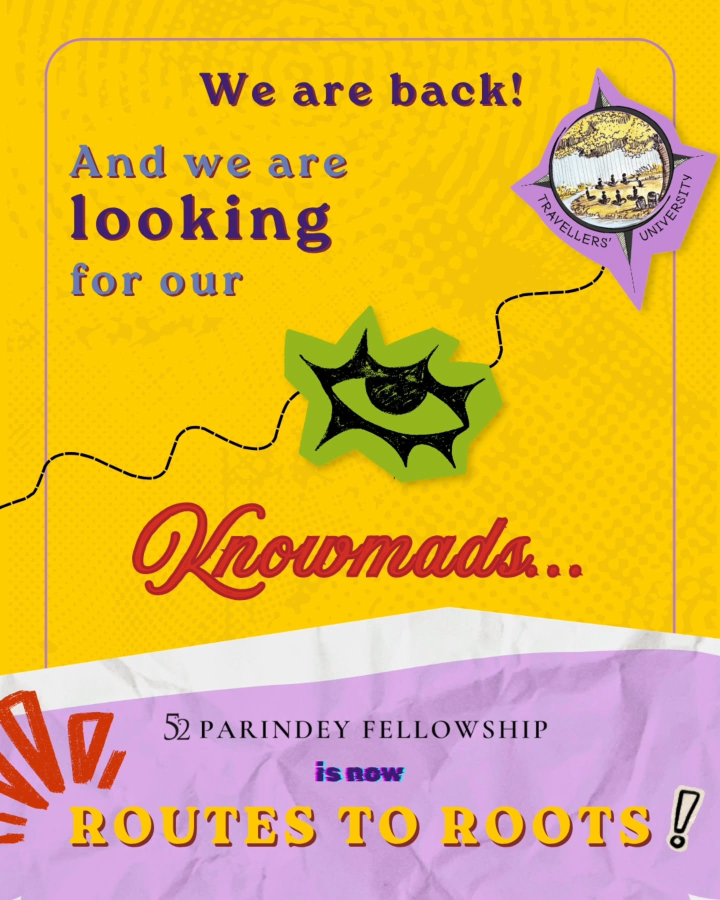 After a gap of two years, we are back with our flagship programme!
And we are looking for our knowmads...
52 Parindey Fellowship is now Routes to Roots!
For more details and to apply, visit: www.travellersuniversity.org/routestoroots
