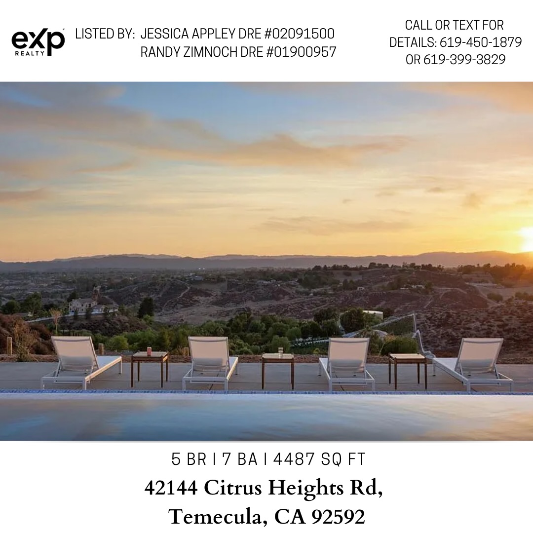 Breathtaking panoramic views, quality finishes, and luxury amenities await at this spectacular 5-acre estate in Temecula Wine Country. Thoughtful details reflect a commitment to exceptional living throughout, from the gourmet kitchen with a 60-inch professional range, dual dishwashers, and built-in espresso machine, to the custom glass wine cellar perfect for displaying your collection. Open the La Cantina doors to expand your living space onto the covered patio, complete with a fireplace and dual infrared heaters for year-round enjoyment. Outside, a shimmering infinity pool, oversized spa, and built-in gas fire pit with seating are all framed by sweeping views of the Temecula Valley. Wake up to hot air balloons overhead and wind down with stunning sunsets every evening. Entertain in cinematic style in the private 4K home theater with a 135-inch Stuart screen and eight power-reclining seats. The attached casita features its own entrance, family room, kitchenette, and bath - ideal for extended family, guests, or rental income.
Listed at $2,999,999
Contact Jessica Appley or Randy Zimnoch at (619) 450-1879 or (619) 399-3829 with any questions.
Reach out to us if you need a great team to guide you with buying or selling your home.
#exprealty #exprealtyproud #ONEexp #eXpsuccess