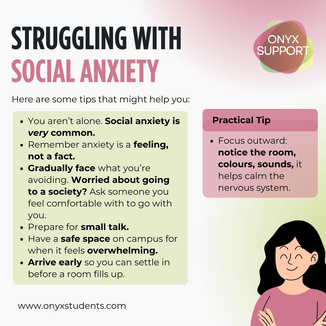 Social anxiety at work or university can feel like your brain is doing a full emergency drill over something “normal”, introductions, seminars, meetings, group work, even sending a message.
If this is you, you’re not alone, and you’re not “bad at people”. Social anxiety is common, and it can get easier with small, practical steps.
A few things that can help:
• Start small (say hello, ask one question, stay for 10 minutes)
• Prepare a couple of go-to phrases for awkward moments
• Take pressure off yourself, you don’t have to be confident to show up
• Use breaks and exits kindly (a short walk or bathroom break counts)
• If speaking feels hard, contribute another way (chat, email, written notes)
Support is available. If you’re eligible, DSA Specialist Mentoring can help with confidence, anxiety strategies and self-advocacy, and Study Skills support can help with planning, presentations, and participation strategies. If you’re working, Access to Work may support workplace adjustments too.
🔗 www.onyxstudents.com
#SocialAnxiety #StudentWellbeing #WorkplaceWellbeing #DSA #SpecialistMentoring #StudySkills #AccessToWork #OnyxSupport #DisabledStudent #Neurodiversity #Anxiety #Work