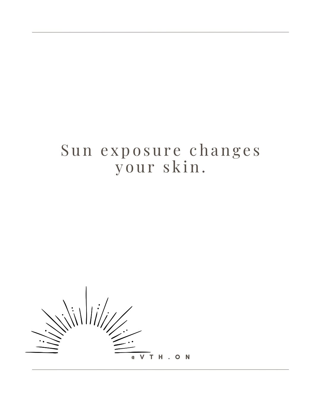 Sun exposure.
#virtual #skin #wellness #vacation #travel