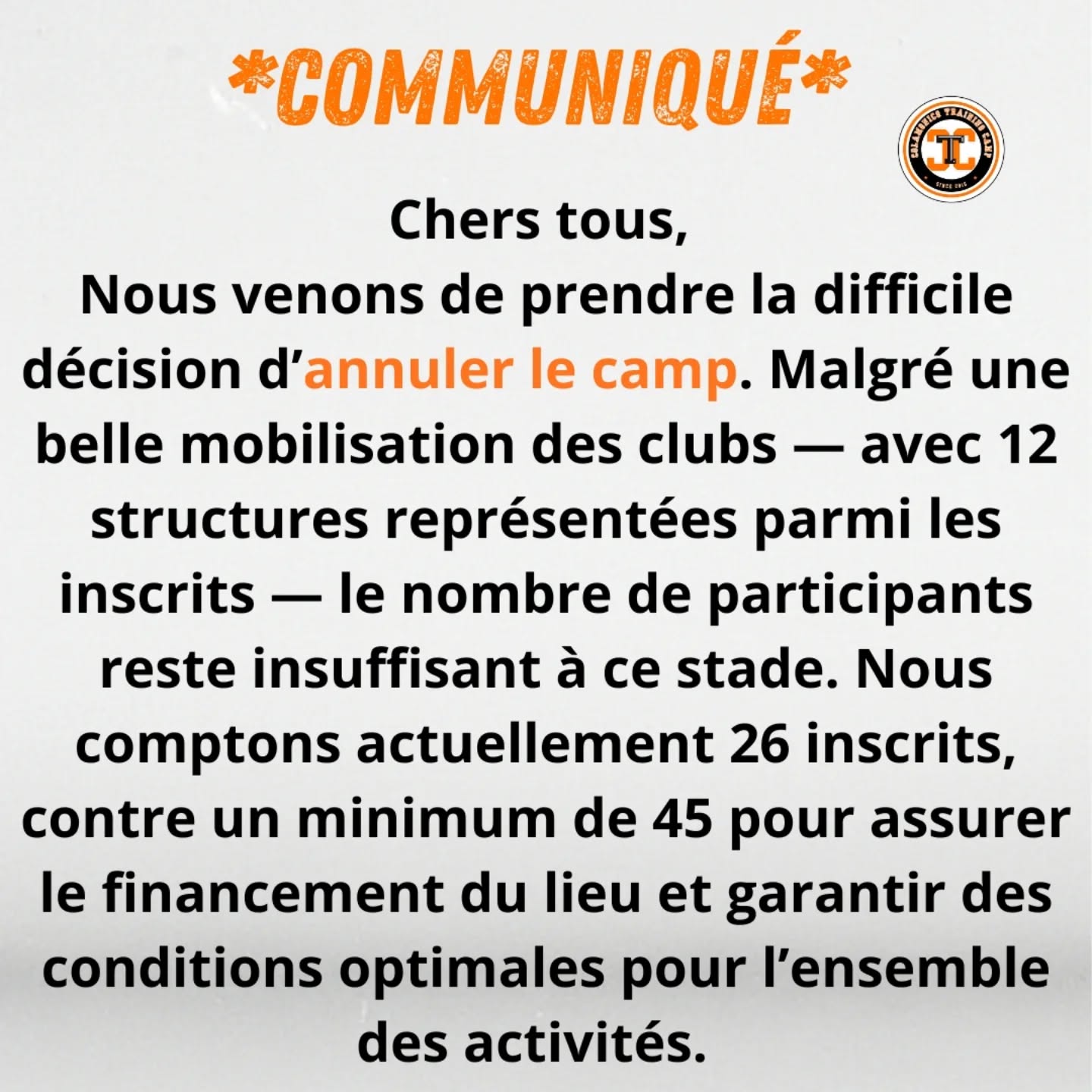 *𝗖𝗢𝗠𝗠𝗨𝗡𝗜𝗤𝗨𝗘́*
Chers tous,
Nous venons de prendre la difficile décision d’annuler le camp.
Malgré une belle mobilisation des clubs — avec 12 structures représentées parmi les inscrits — le nombre de participants reste insuffisant à ce stade.
Nous comptons actuellement 26 inscrits, contre un minimum de 45 pour assurer le financement du lieu et garantir des conditions optimales pour l’ensemble des activités.
Nous ne sommes malheureusement pas en mesure de confirmer la réservation du site ainsi que la pension complète, dont la validation devait intervenir en fin de semaine.
C’est une décision qui nous touche sincèrement. Nous avions à cœur de proposer au football américain français un camp à la hauteur de nos ambitions, et cet événement devait également être l’occasion de rendre hommage à l’un des nôtres, parti trop tôt.
Nous tenons à remercier chaleureusement les premiers inscrits pour leur confiance. Nous revenons vers vous dans les plus brefs délais afin d’organiser les remboursements.Une mention particulière aux @le_minotaure_strasbourg, club le plus représenté parmi les participants.
Nous adressons également nos remerciements aux coachs qui avaient accepté d’intervenir. C’était un véritable honneur de vous avoir comptés parmi nous.
Merci à nos partenaires, qui nous accompagnaient pour proposer un cadre et des outils de qualité.
Enfin, merci à nos 1814 abonnés Instagram ainsi qu’à toutes les personnes qui ont contribué, de près ou de loin, à la préparation de ce projet.
Comme 𝕋𝔼𝔻𝔻𝕐 l’aurait dit :
« On ne peut pas gagner à chaque fois. Soyons fiers de nous. »
Ciao à tous, et excellente fin de saison à toutes les équipes.
Le staff CTC