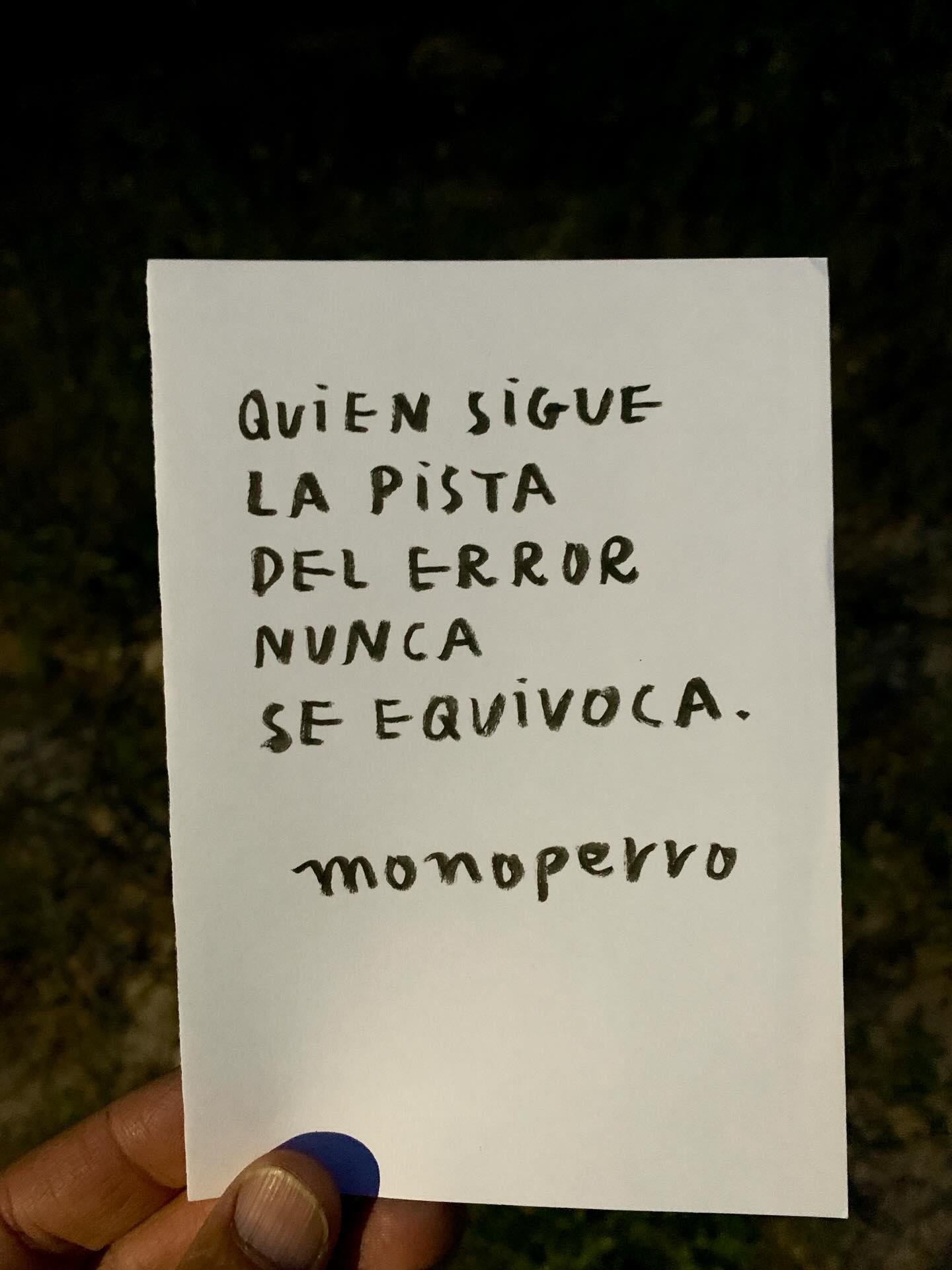 Quien sigue
la pista
del error
nunca
se equivoca.
#cancamusas
#elclubimperfecto
#ultralkymia