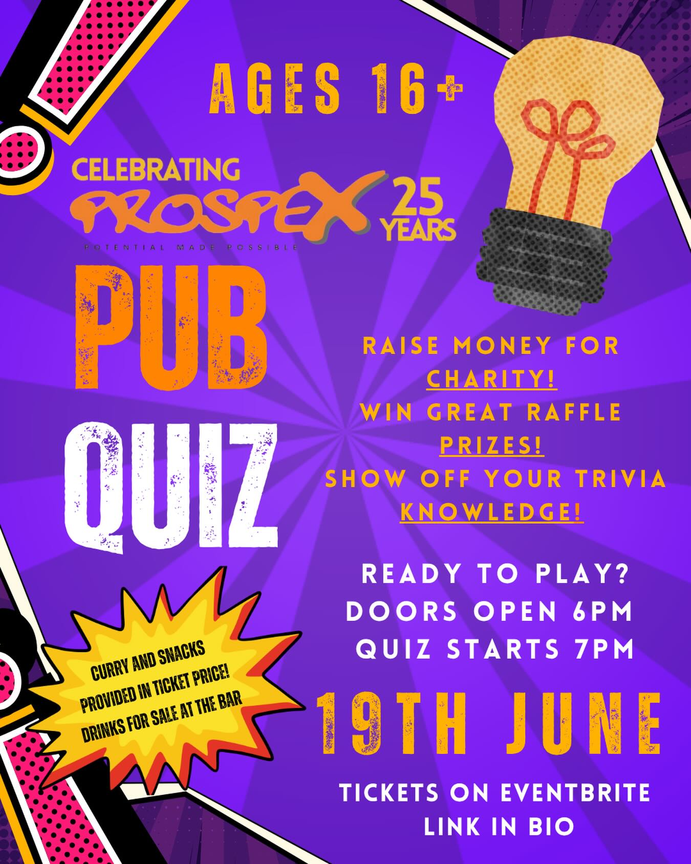 🚨 The Prospex Pub Quiz! 🤯
We’re so excited to be hosting a trivia night on the 19th June, with all proceeds going to our 25th Anniversary fundraiser. Join us for an evening of food and drink, a great pub quiz and a raffle with some amazing prizes!
Tickets are available now on Eventbrite through the link in our bio and raffle tickets will be sold on the day. Get down to the Underground and show off your knowledge, all for a great cause! 🥳
This event is for adults and ages 16+