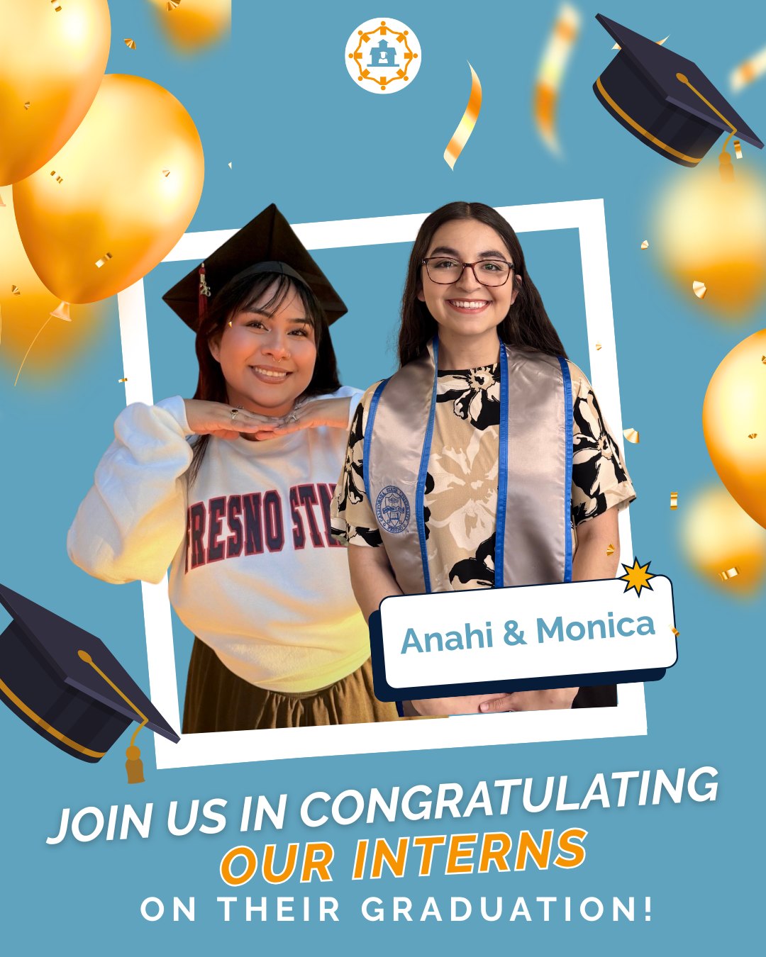 We are so thrilled to share that our Interns, Monica and Anahi have officially completed their internship hours with us, and are graduating from Fresno State this month with their Bachelor’s Degrees in Children & Family Sciences! It has been such a joy to have them as part of our team this Spring, and we’re so happy to hear it’s been a mutually beneficial experience.
Upon the completion of her internship, Monica shared with us, “It has been such a privilege to be able to reach an important personal goal while doing work that supports families in the community. This internship has really helped me grow professionally and gain confidence in my ability to make an impact in leadership roles. I saw how much passion and dedication each one of our office staff members brings to their roles. I am looking forward to continuing my work with Success Together and to branching out into different positions.”
Congratulations to the new graduates, and we’re thrilled to continue having you as members of our team going forward! 💫🤍