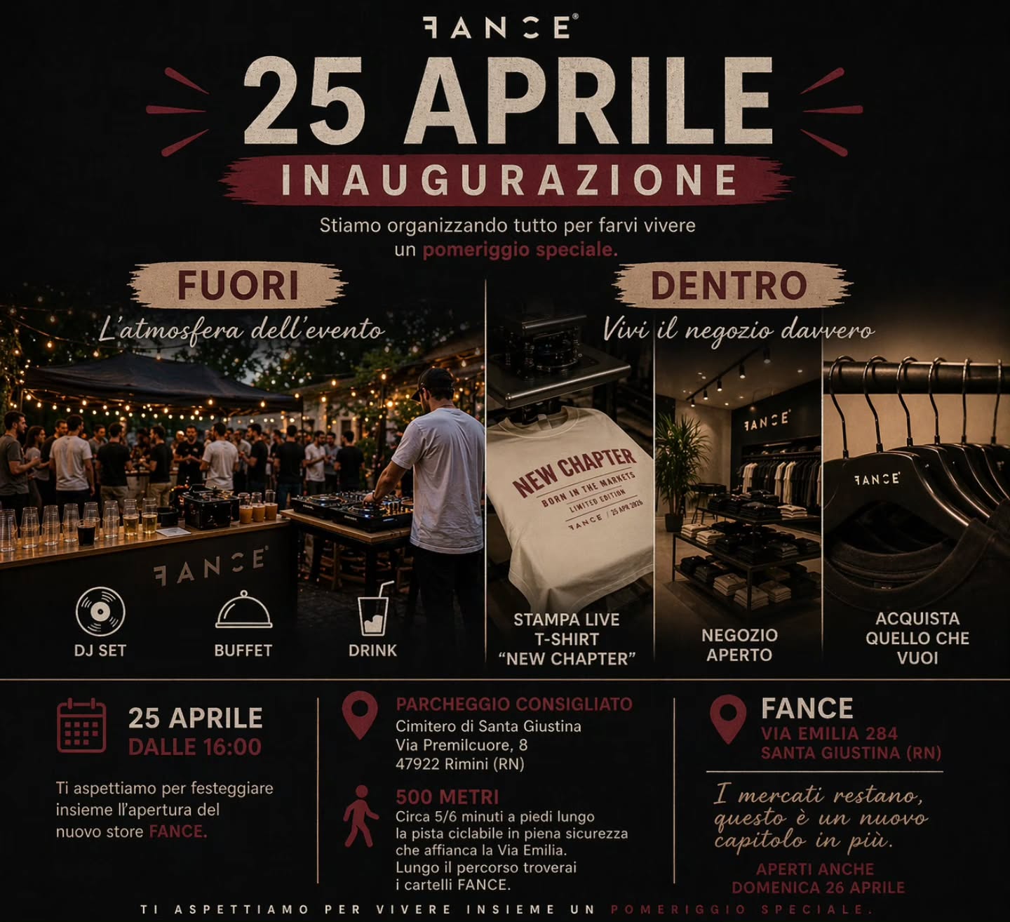 OGGI È IL GIORNO.
Si apre il nuovo store FANCE®.
Dopo mesi di lavori, preparativi e corse fino all’ultimo dettaglio, oggi vi aspettiamo per vivere insieme l’inaugurazione del nostro nuovo negozio.
📍 FANCE® Store
Via Emilia 284 — Santa Giustina di Rimini
🕓 Dalle 16:00
Fuori troverete l’atmosfera dell’evento:
DJ set, buffet e drink.
Dentro potrete vivere il negozio davvero:
guardare la nuova collezione, acquistare quello che vi piace e partecipare alla stampa live della T-shirt limited edition “New Chapter”.
Per parcheggiare vi consigliamo il parcheggio del Cimitero di Santa Giustina, a circa 500 metri dal negozio.
Da lì potete arrivare a piedi lungo la pista ciclabile che affianca Via Emilia in sicurezza.
I mercati restano, questo è solo un nuovo capitolo in più.
Vi aspettiamo oggi dalle 16:00.
Per noi sarà un pomeriggio speciale.
_FANCE®
Condividi con tutti❤️
#fanceabbigliamento #fance #inaugurazione #santagiustina #rimini viaemilia abbigliamentouomo newchapter nuovostore