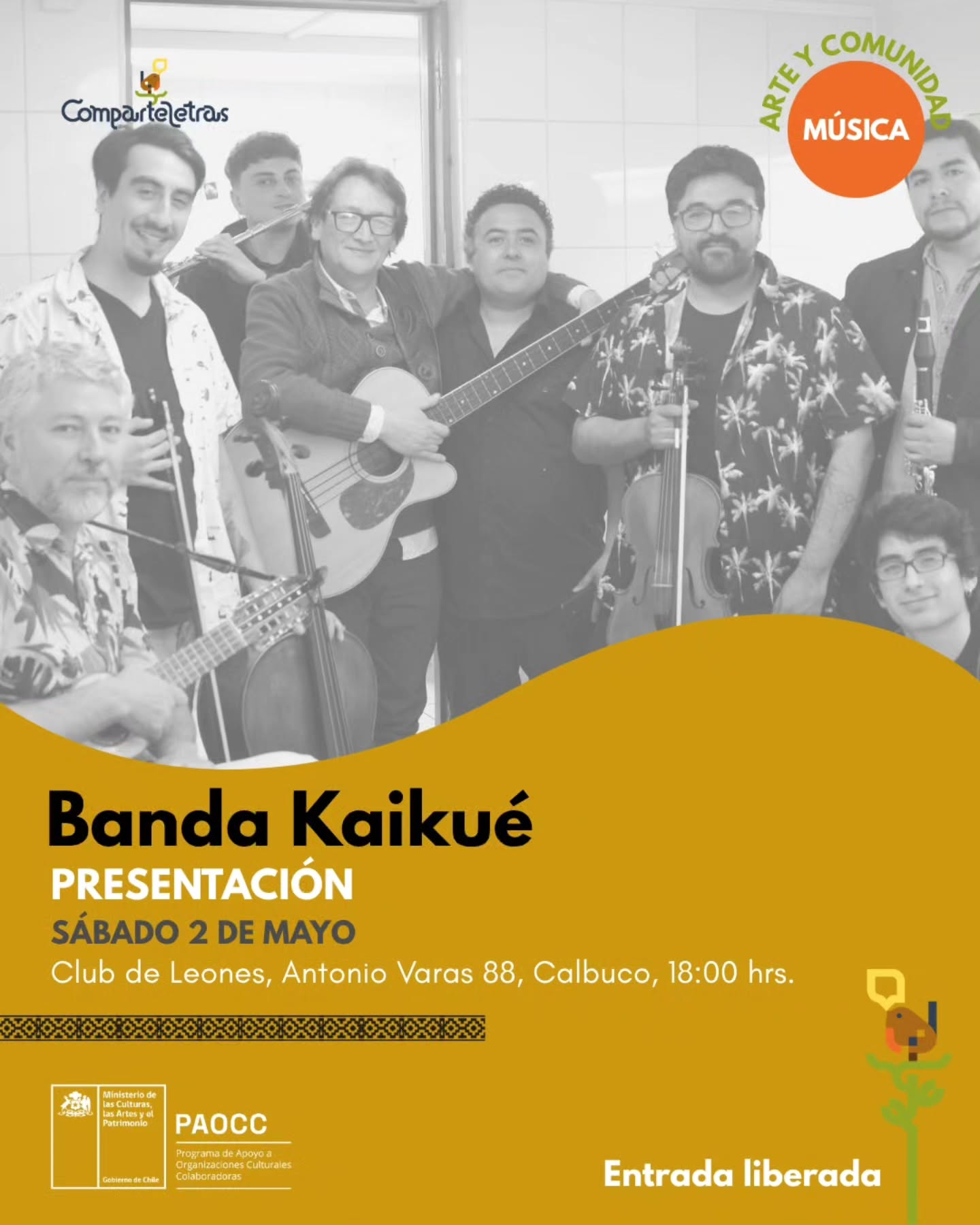 Banda Kaikué en Calbuco con su propuesta de fusión latinoamericana 🎶 @kaikue_official
Nacida en la Región de Los Lagos, Kaikué es un proyecto musical que combina la riqueza de la música tradicional chilena con diversos sonidos latinoamericanos, integrando instrumentos del mundo sinfónico y del folclor para crear una experiencia sonora única. Sus composiciones, inspiradas en los paisajes, la naturaleza y la identidad del sur de Chile, invitan a recorrer historias a través de la música.
En el marco de las actividades de Fundación ComparteLetras, la banda se presentará en nuestra comuna, ofreciendo un concierto que conecta territorio, cultura y creación contemporánea.
Invitamos a toda la comunidad a ser parte de este encuentro musical.
📅Sábado 2 de Mayo
📍Sede Club de Leones, Antonio Varas 88, Calbuco.
🕒18:00 hrs
Actividad financiada por el Programa de Apoyo a Organizaciones Culturales Colaboradoras 2026.