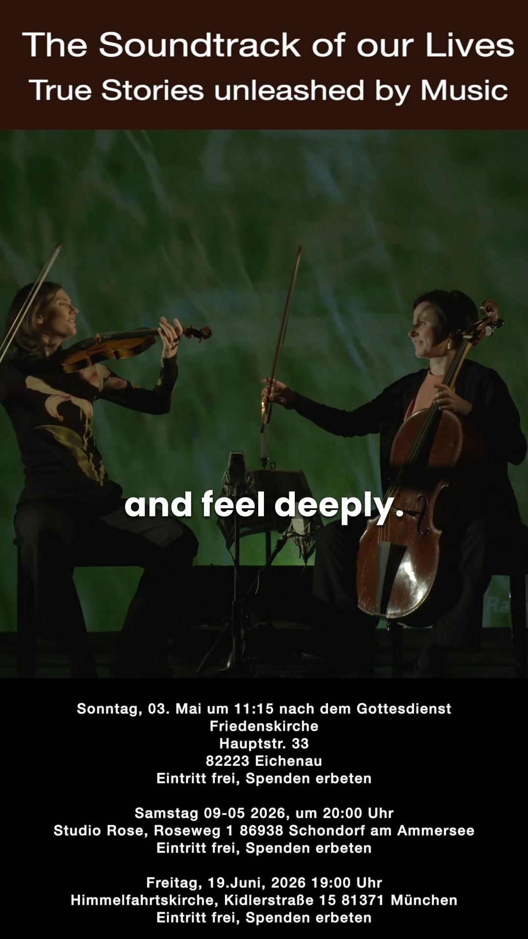 The Soundtrack of Our Lives
Zwei bewegende Lebensgeschichten, vereint durch Musik
Ein multimediales Konzerterlebnis zwischen den drängendsten Themen unserer Zeit und der Kraft der Musik, aus der Hoffnung wächst…
Penelope Spencer - Barockvioline
Hanna Shcherbyna – Barockcello
Sonntag, 03. Mai um 11:15 nach dem Gottesdienst
Friedenskirche
Hauptstr. 33
82223 Eichenau
Eintritt frei, Spenden erbeten
Samstag 09-05 2026, um 20:00 Uhr
Studio Rose, Roseweg 1 86938 Schondorf am Ammersee
Eintritt frei, Spenden erbeten
Freitag, 19.Juni, 2026 19:00 Uhr
Himmelfahrtskirche, Kidlerstraße 15 81371 München
Eintritt frei, Spenden erbeten
Neuseeland, Ukraine, England, die Niederlande, Deutschland – Stationen einer Suche nach Heimat, Frieden und Identität. Die Musikerinnen Penelope Spencer und Hanna Shcherbyna verweben in diesem Programm Musik, Bild und Wort zu einem intensiven Erlebnis.
Barocke Klänge spiegeln die großen Themen unserer Zeit: Krieg und Frieden, Verlust und Hoffnung, Fremdsein und Verbindung. Wie kann echte Begegnung entstehen, ohne die eigene Identität zu verlieren? Was ist die Kraft, der Sinn dieser Musik?
Das werden Sie hören – und fühlen.
Das Konzert ist als multimediale Vorstellung angelegt: Musik, Fotografie, Soundeffekte, Poesie und Storytelling verbinden sich zu einem immersiven Gesamterlebnis.
Der Schlussteil des Abends basiert auf den Fotografien aus dem Projekt „Dorfportrait“ des Fotografen Yorck Dertinger, in dem über 350 Menschen aus Schondorf am Ammersee porträtiert wurden. Ausgewählte Bilder werden im Konzert mit Musik zu einer lebendigen Erzählung verwoben.
#ukrainewar #baroquemusic #violín #cello