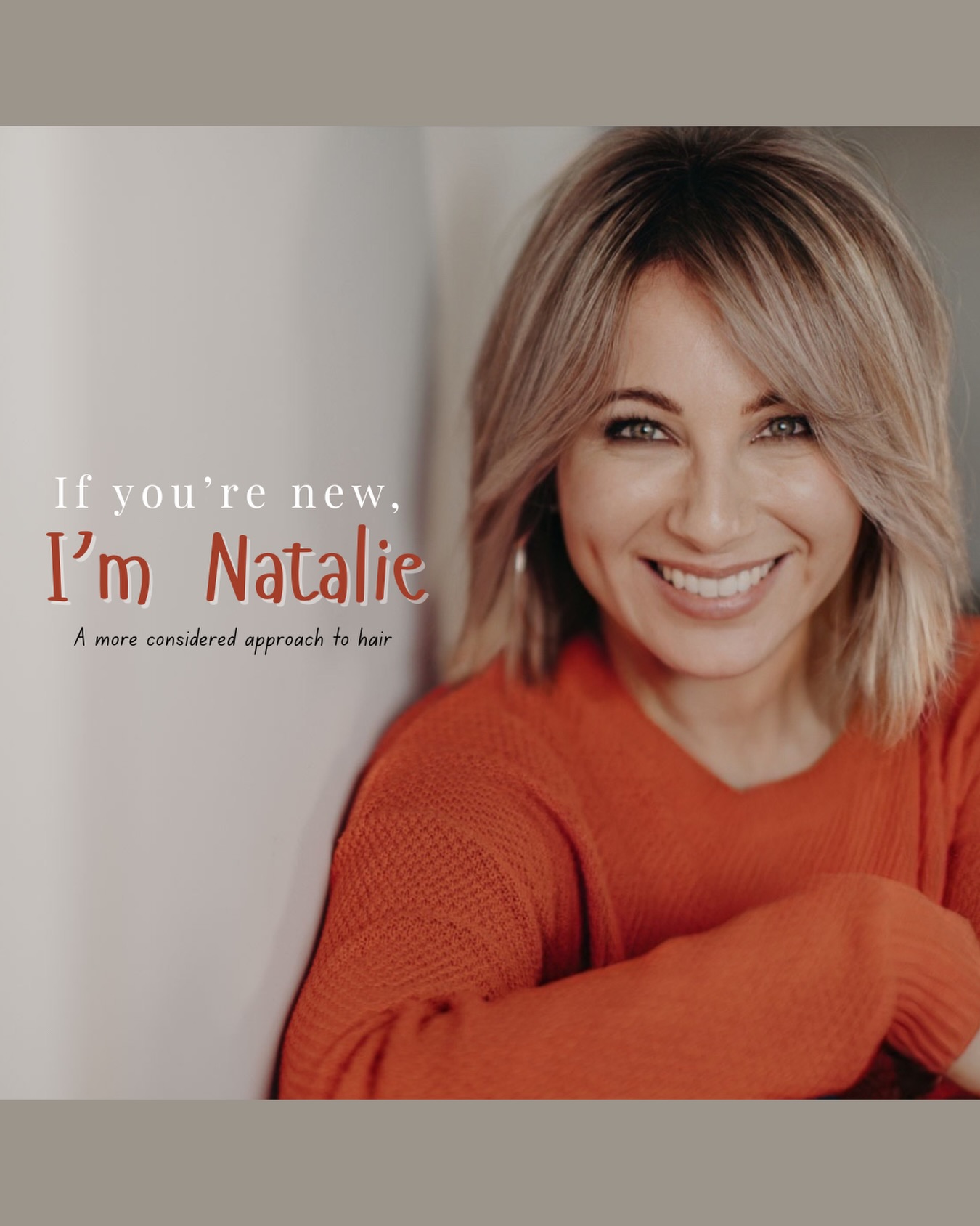 Hi, I’m Natalie.
For those who are new here, I specialise in a more considered approach to hair — one that begins with a consultation and is designed to last well beyond the day you leave the salon.
My work is centred around creating styles that feel aligned with the woman wearing them.
Hair that works with your natural movement, texture, and growth —
so it feels effortless to live with, not something you have to constantly manage.
Many women don’t realise there is another way.
That a haircut can last 3–5 months.
That colour can grow out softly and naturally.
That styling your hair at home can feel simple and intuitive.
This is the future of hairdressing — and it’s already here.
And it’s not about doing more.
It’s about doing it with greater intention.
If you’ve been here for a while — thank you for being part of this space.
And if you’re new, you’re so welcome here.
If this way of approaching hair feels like something you’ve been searching for, you’re always welcome to explore more.
Kindly,
Natalie Varrasso