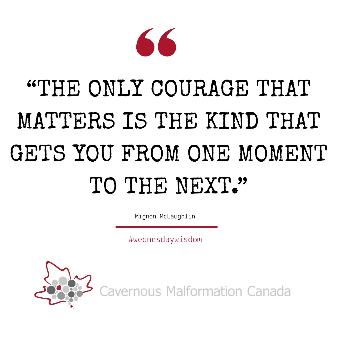 Today's #wednesdaywisdom
Le seul courage qui compte est celui qui vous permet de passer d'un instant à l'autre. ~Mignon McLaughlin
#cavernousmalformation #cavernoma #courage #moments