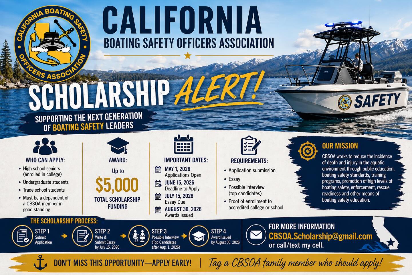 🎓 CBSOA SCHOLARSHIP ALERT 🎓
Supporting the next generation of boating safety leaders
📚 WHO CAN APPLY:
• High school seniors (enrolled in college)
• Undergraduate students
• Trade school students
• Must be a dependent of a CBSOA member in good standing
💰 AWARD:
Up to $5,000 total scholarship funding
📅 IMPORTANT DATES:
• Applications Open: May 1, 2026
• Deadline to Apply: June 15, 2026
• Essay Due: July 15, 2026
• Awards Issued: August 30, 2026
📝 REQUIREMENTS:
• Application submission
• Essay
• Possible interview (top candidates)
• Proof of enrollment
⚓ OUR MISSION:
Promoting boating safety, education, and rescue readiness across California
📩 APPLY / INFO:
CBSOA.Scholarship@gmail.com
https://www.cbsoa.org
⸻
👉 Don’t miss this opportunity—apply early!!!!
👉 Tag a CBSOA family member!!!!