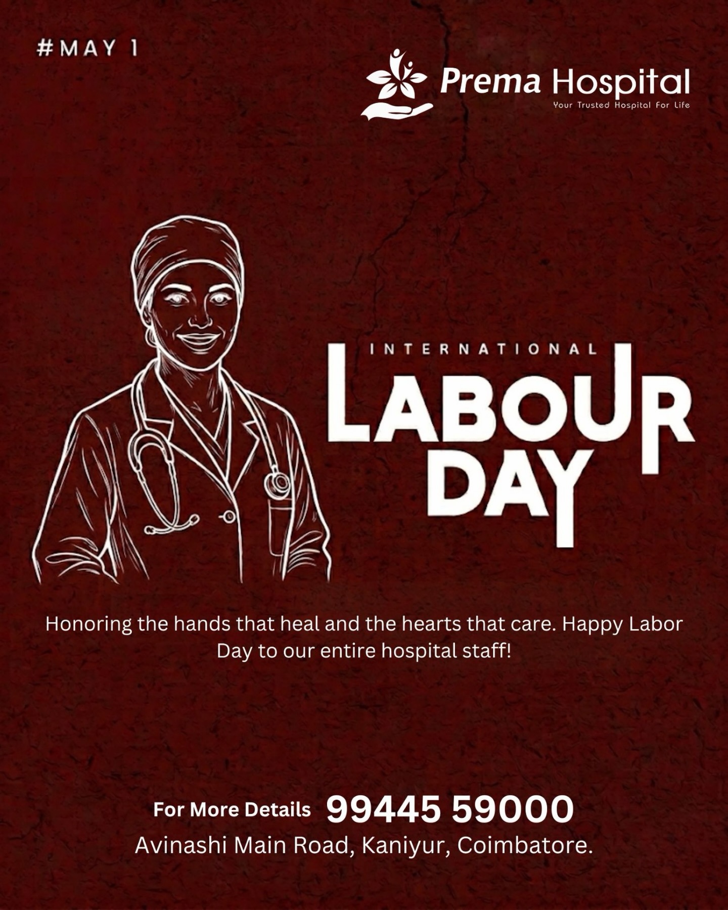 Today, on International Labour Day, we pause to celebrate the incredible dedication of our entire hospital staff. From our doctors and nurses to our support teams and administrators, your tireless work is the foundation of every life we touch.
In the world of healthcare, “labor” isn’t just a shift—it’s a commitment to science, compassion, and the community. To those in scrubs today instead of at a BBQ: we see you, we appreciate you, and we thank you for being our healthcare heroes.
Happy Labor Day to the Prema Hospital family! 🩺✨
📍 Visit Us: Avinashi Main Road, Kaniyur, Coimbatore.
📞 Contact for Details: 99445 59000
🌐 Your Trusted Hospital For Life
#InternationalLabourDay #LabourDay2026 #MayDay #WorkersDay #HappyLabourDay