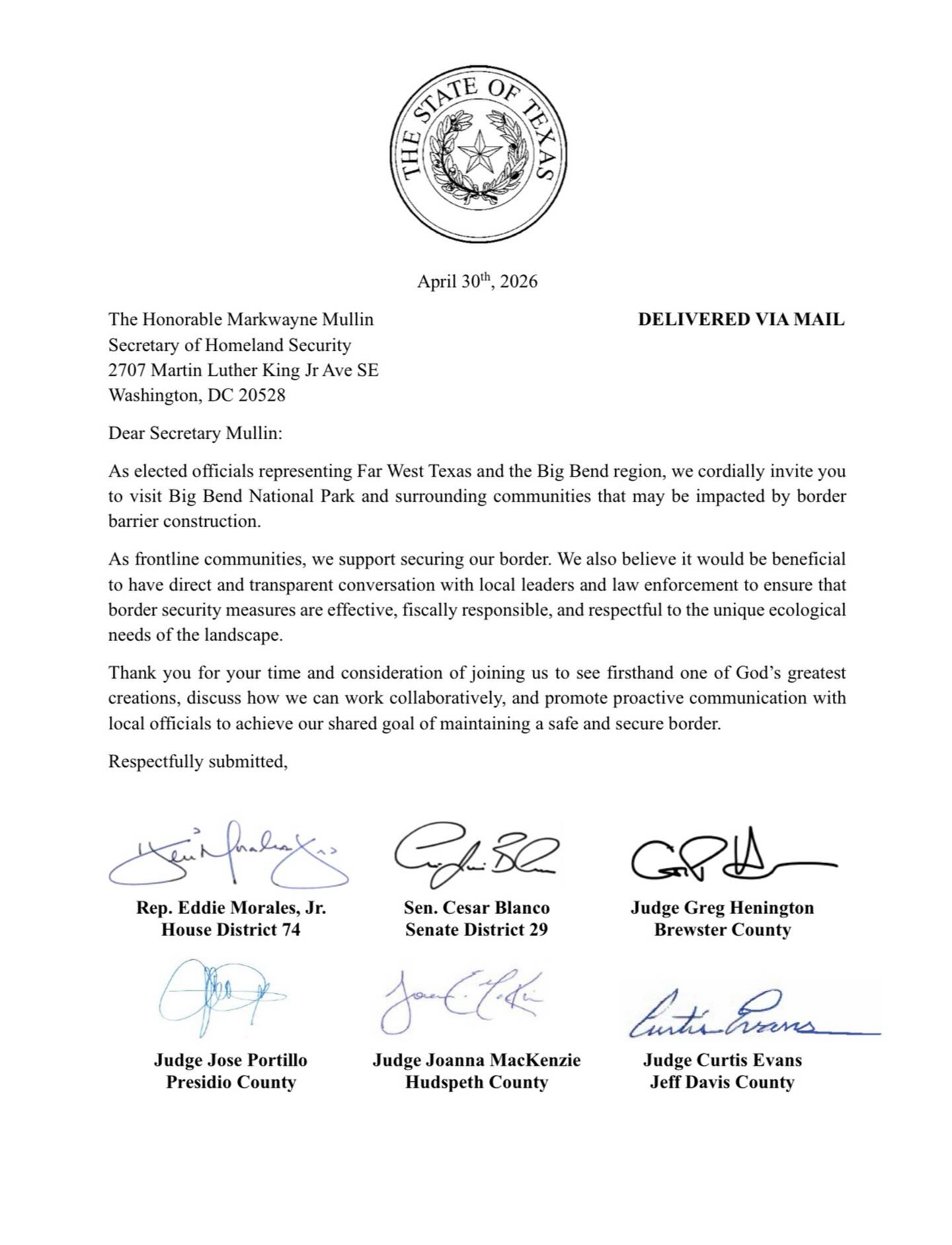Alongside Senator Cesar Blanco, Judge Henington, Judge Portillo, Judge Evans, and Judge MacKenzie, we are inviting DHS Secretary Markwayne Mullin to visit the Big Bend region.
There has been too much uncertainty, too little communication, and an unnecessary rush when it comes to proposed border barrier construction in our region. Our communities deserve transparency.
Seeing Big Bend firsthand, one of Texas’ most treasured landscapes, is essential to fostering meaningful dialogue and real collaboration with local leaders and law enforcement.
We all share the goal of a safe and secure border. But we must pursue solutions that are effective, fiscally responsible, and do not leave permanent scars on the land we are entrusted to protect.
