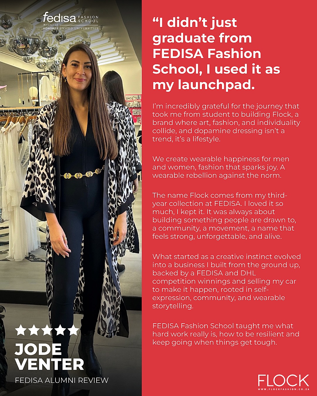 From classroom to storefront, from concept to culture.
Jode Venter didn’t just graduate from FEDISA, she built a world. FLOCK began as a third-year collection and grew into a brand grounded in risk, resilience, and intention. Markets. Setbacks. Reinvention. A retail space in Cape Town that now holds it all together.
This is what it looks like when creativity meets discipline. When fashion becomes practice, not trend. When a student becomes a founder and keeps building.
The work continues. The vision expands.
@jodeventer @flock_it
#FEDISA #FEDISAAlumni #FLOCK #CapeTownFashion #CreativeEntrepreneur