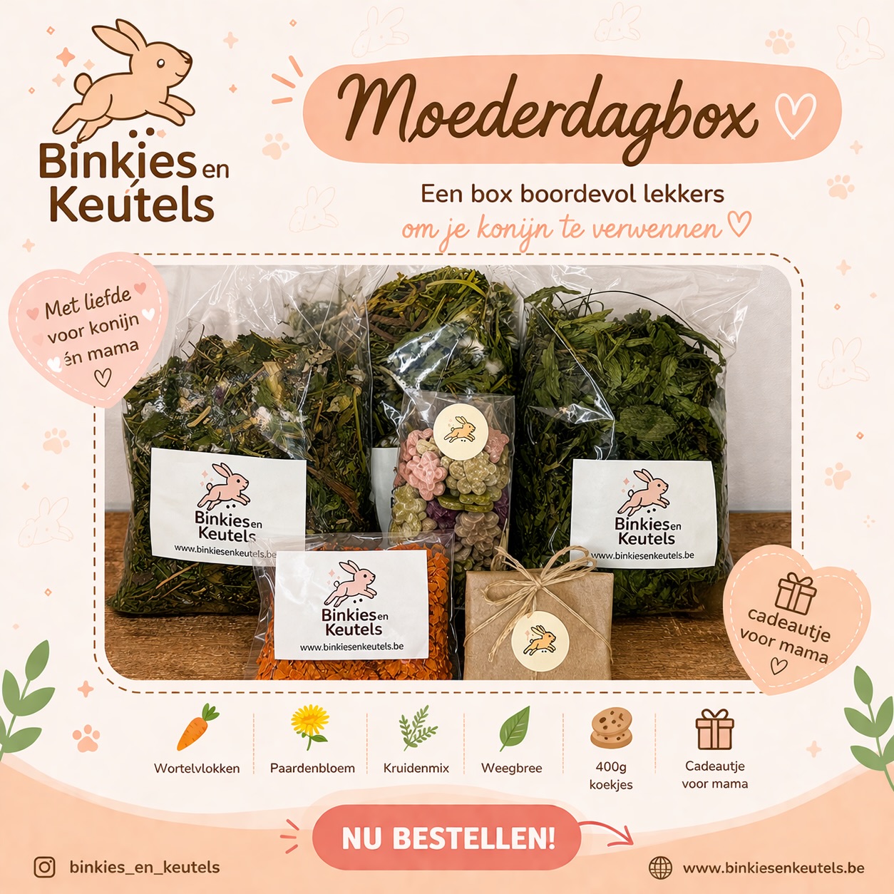 🌷 Moederdagbox voor konijnen & hun mama 🌷
Verras een echte konijnenmama (of jezelf 😉) met deze unieke Moederdagbox — een heerlijke verwenbox voor zowel konijn als baasje!
🐰 Voor jouw konijntjes:
🥕 Wortelvlokken
🌼 Paardenbloem
🌿 Kruidenmix
🍃 Weegbree
🍪 + maar liefst 400g heerlijke konijnenkoekjes!
💝 Voor de konijnenmama:
Een leuk cadeautje 🍫🍬
Een perfecte combinatie van gezond verwennen voor je konijn én een klein geluksmomentje voor jezelf.
🎁 Limited edition Moederdagbox – tijdelijk verkrijgbaar!
€35
Bestellen via de website: 🔗 in bio
#binkiesenkeutels #konijnen #konijnensnack #paardenbloem #konijnenliefde 🐇💛