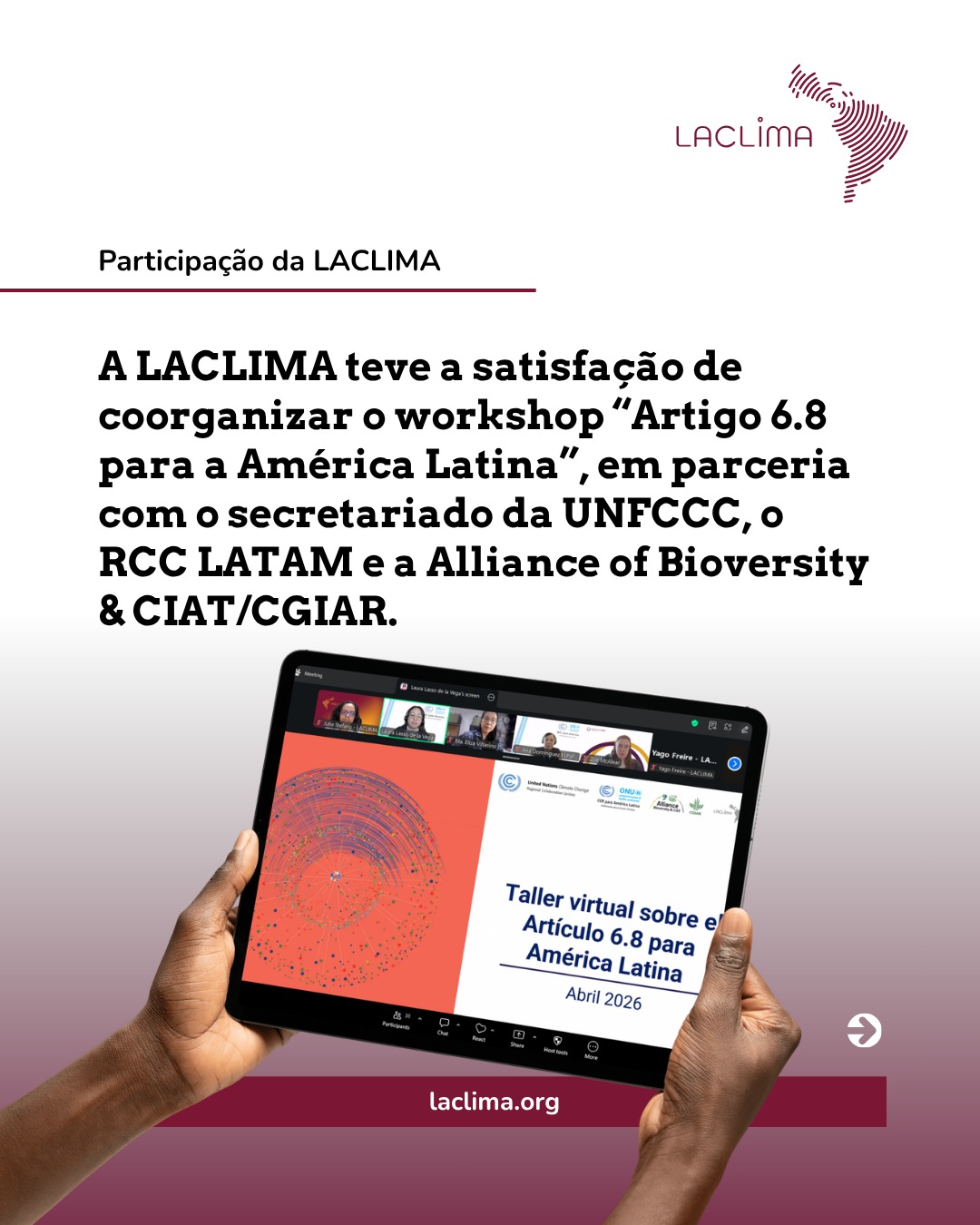 A LACLIMA coorganizou, em abril, o workshop “Artigo 6.8 para a América Latina”, em parceria com o secretariado da UNFCCC, o RCC LATAM e a Alliance of Bioversity & CIAT/CGIAR, reunindo atores técnicos e estratégicos da região para fortalecer capacidades e avançar na implementação de Abordagens Não Mercadológicas (NMAs).
Com uma abordagem prática e colaborativa, o encontro promoveu troca de experiências, discutiu desafios e oportunidades e destacou o papel da articulação entre governos e stakeholders na operacionalização do Artigo 6.8, reforçando o compromisso da LACLIMA com o desenvolvimento de soluções concretas para a agenda climática na América Latina.
Agradecemos e parabenizamos Yago Ferreira e Julia Stefany por todo o trabalho desenvolvido.