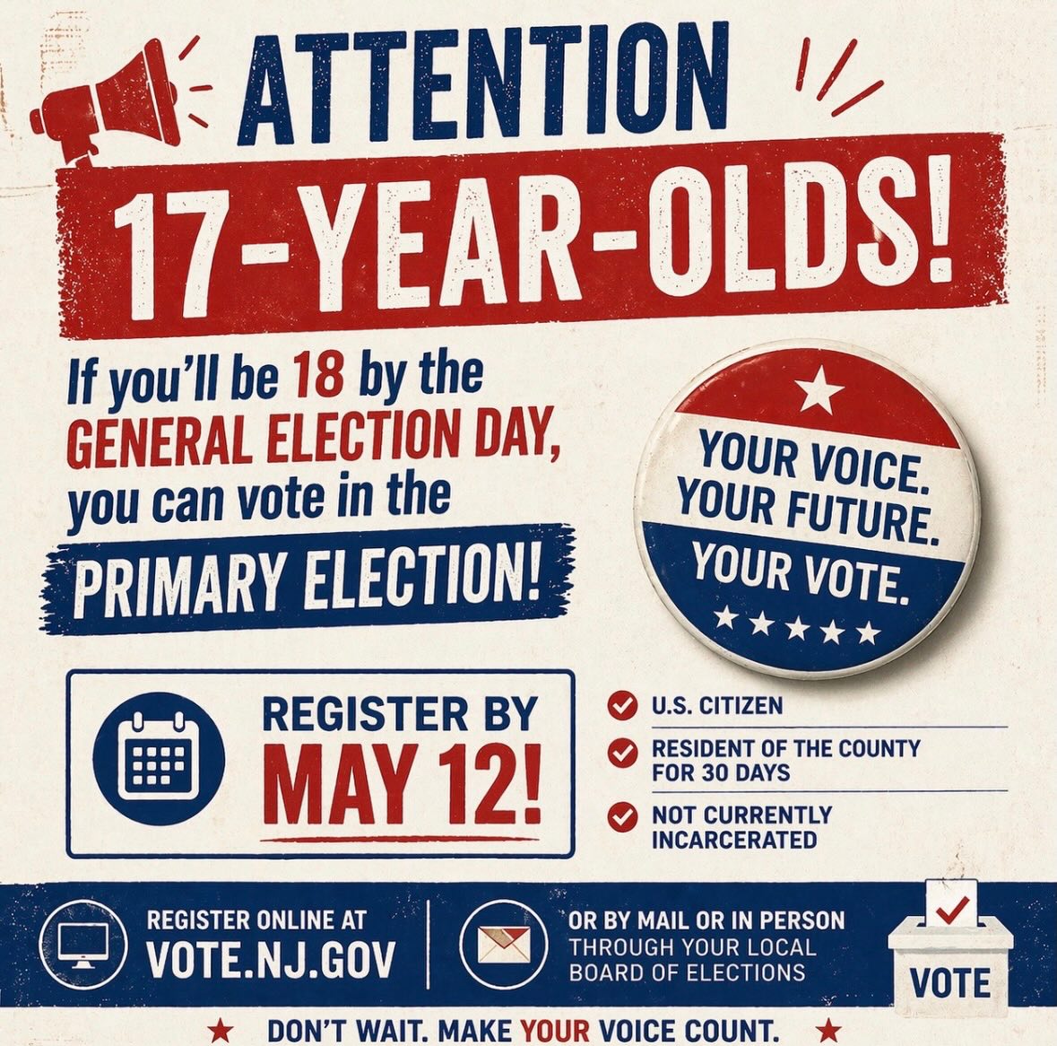 Young adults! A Primary is coming up on June 2nd. Don’t miss your first chance to vote for US Senator Congress, County Executive, and County Commissioner! Registering to vote cannot be easier - it’s online! Go to vote.nj.gov.
