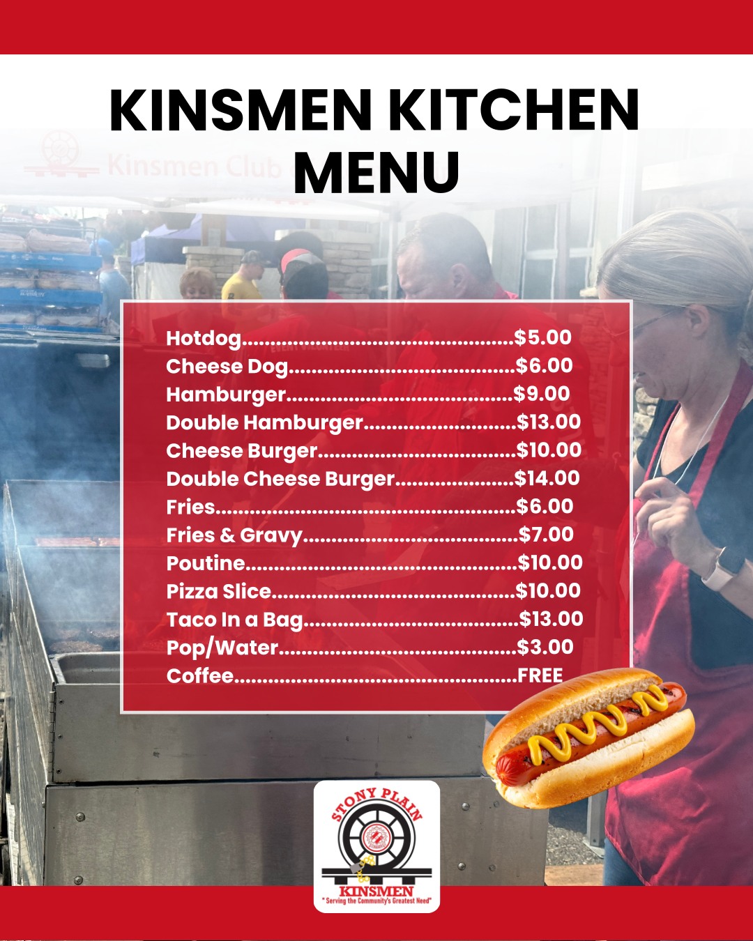 Farmers’ Days is a weekend filled with activities: the parade, the rodeo, live entertainment, a market, a midway, a kids korral…and all those activities are sure to make you hungry!
The Stony Plain Kinsmen will be running a concession next to the Heritage Pavilion with everything from hotdogs to tacos in a bag and more. Come grab some lunch, some dinner, or a drink, all in support of a good cause.
Did you know that all of the proceeds raised from our concession at Farmers’ Days are donated back to the community through programs like our post-secondary bursaries, Christmas Hampers, etc.? It does! 🙂
