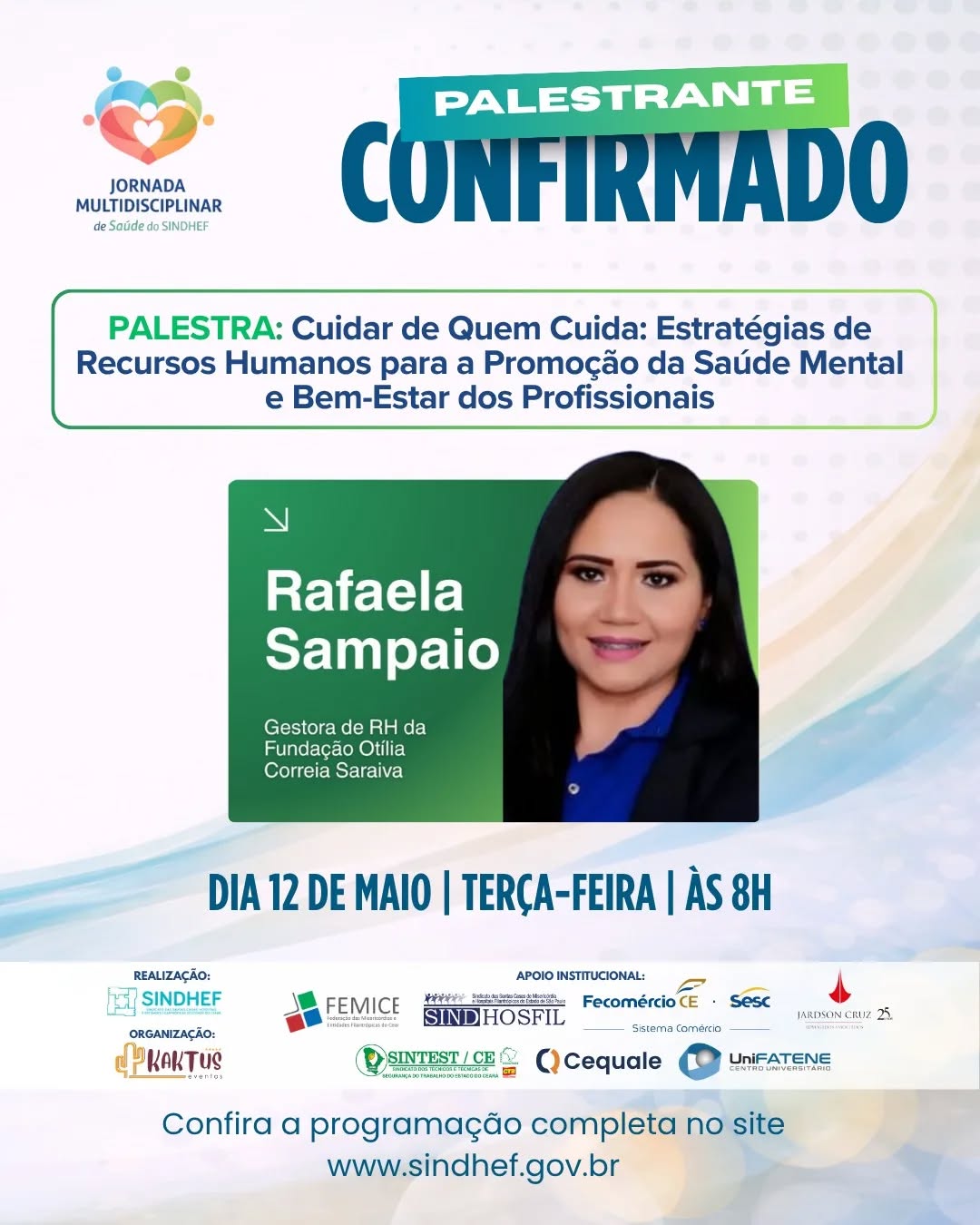 Quem cuida também precisa ser cuidado. E isso não é opcional.
Rafaela Sampaio chega na I Jornada do SINDHEF com estratégias reais de RH para saúde mental e bem-estar dos profissionais.
Sem teoria vazia. Só o que funciona na prática.
🗓️ 12 de maio
🕕 08h
Se você lidera, cuida ou faz parte da área da saúde, essa conversa é sua.
Garanta sua inscrição e esteja na I Jornada Multidisciplinar de Saúde do SINDHEF. Vagas limitadas.
*Acesso o link e participe!*
https://www.sympla.com.br/evento/i-jornada-multidisciplinar-de-saUde-do-sindhef-bem-estar-e-saUde-mental/3339324