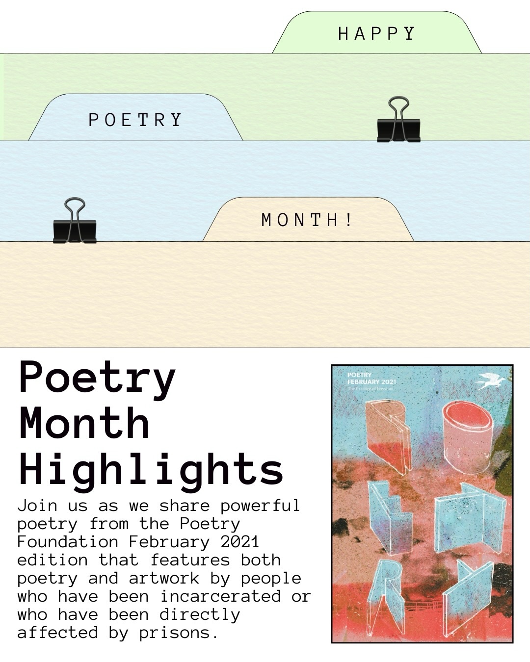 This month is National History Month, and we would like to share some poems that we have been reading. Throughout this month, we explored poems from “The Practice of Freedom,” published by the Poetry Foundation in February 2021. This issue was created to showcase the work of poets and artists who have been directly impacted by incarceration and the separation from their loved ones.
The collection was developed in collaboration with Tara Betts and Sarah Ross as part of the Poetry Foundation’s partnership with the Prison + Neighborhood Art/Education Project (P+NAP @pnap_il ). Joshua Bennett was also a guest editor on this edition. We have highlighted poems by Hussain Ahmed, Mike Owens, Durlene Westfall, and Clemonce Heard. Additionally, we featured artwork by Armand, Flying Spaghetti, and Carole Alden.
You can read the entire issue under the “Poetry Month Readings” tab in our LinkTree, which is found in our biography, or by visiting linktr.ee/coalitiontodecarcerateIL in your web browser.