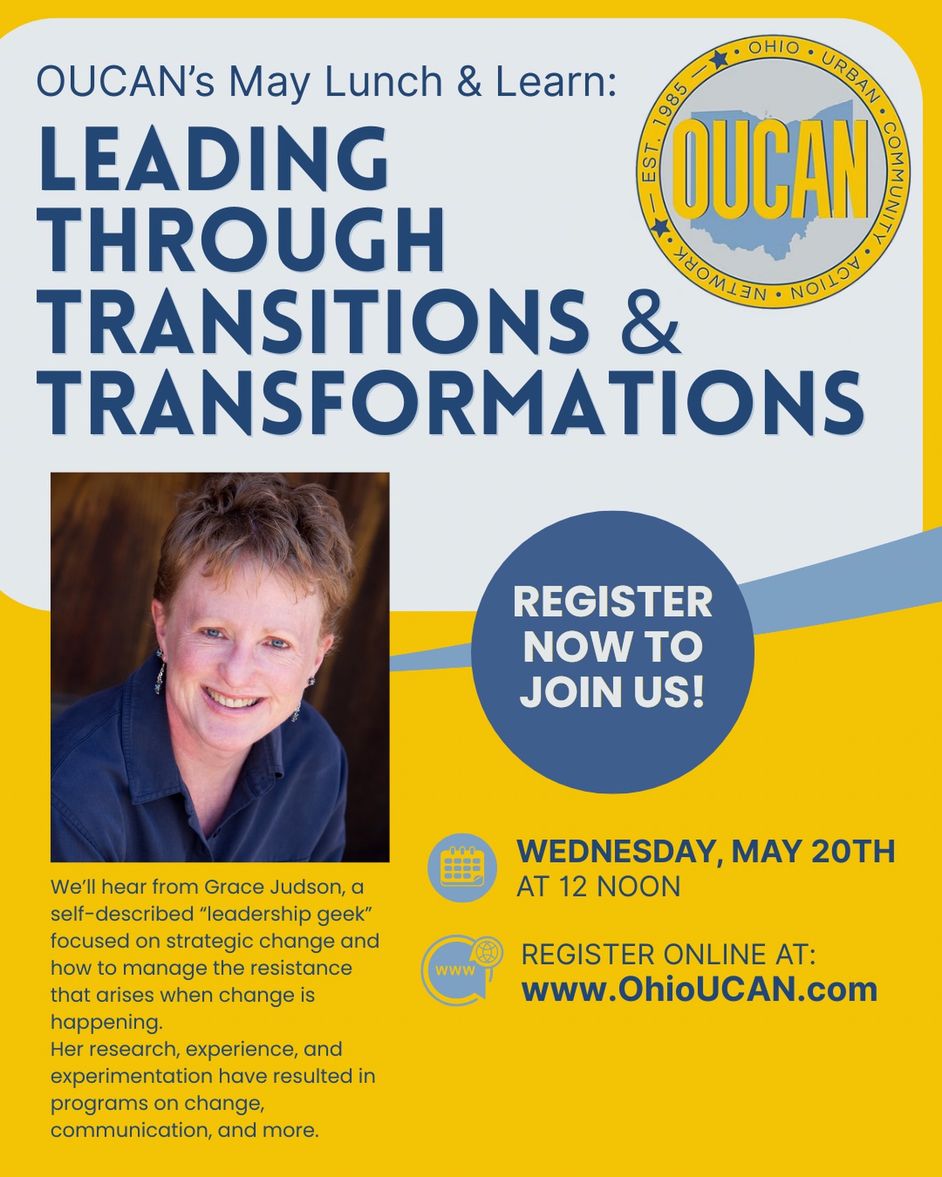 It’s coming up quick! Our May Lunch & Learn is happening on Wed., May 20th at noon. We’ll talk about Leading Through Transitions & Transformations with Grace Judson. Visit www.OhioUCAN.com/events to register today!