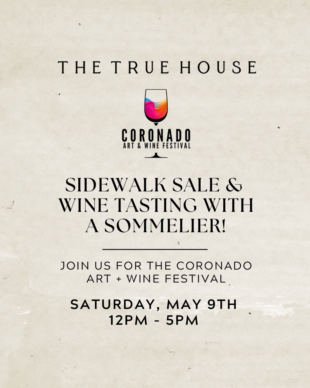 Join us this Mother’s Day weekend at The True House during the Coronado Art + Wine Festival! 🍷
We’ll be hosting a Sidewalk Sale & Complimentary Wine Tasting with a Certified Sommelier on Saturday, May 9th from 12PM–5PM.
Stroll through Coronado, enjoy art, wine, and community and shop special sidewalk sale pieces including open-box lighting, furniture, décor, and more.
📍The True House
1112 Tenth Street
Coronado, CA 92118
Come sip, shop, and celebrate with us — we’d love to see you there!