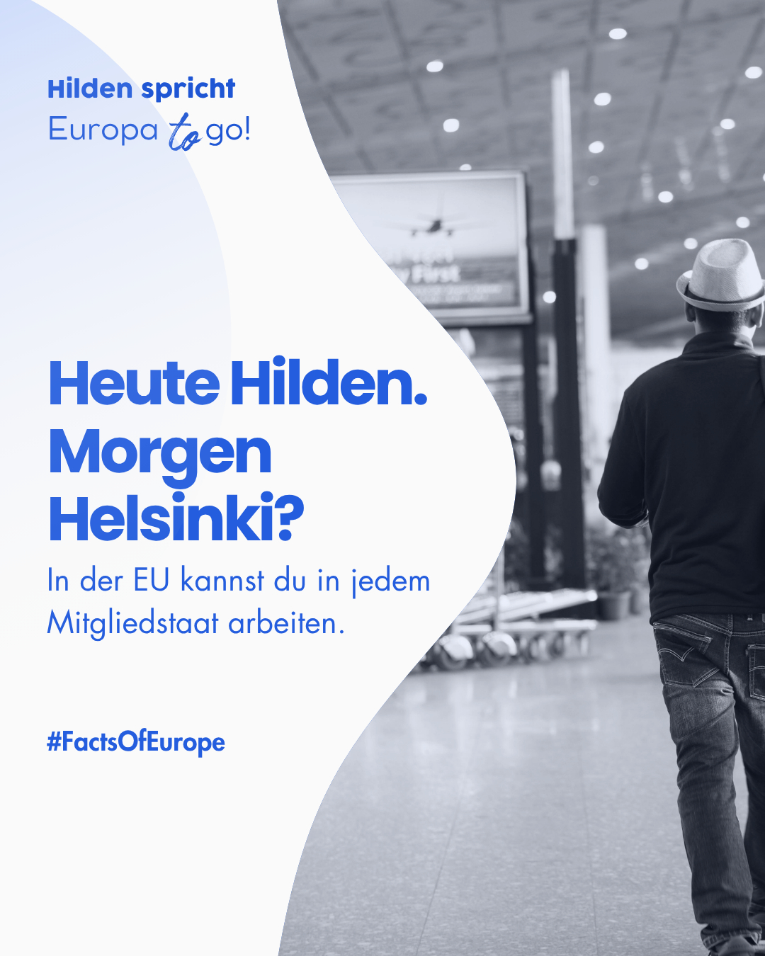 Heute Hilden, morgen Helsinki?
In der EU kannst du in jedem Mitgliedstaat arbeiten, ohne Visum und ohne Arbeitserlaubnis. Was für viele selbstverständlich klingt, ist eigentlich ein ziemlich krasser Europa-Fact.
In welchem europäischen Land könntest du dir vorstellen zu arbeiten?
“Hilden spricht: Europa to go“ wird von der Landesinitiative Europa-Schecks des Ministers für Bundes- und Europaangelegenheiten, Internationales sowie Medien und Chef der Staatskanzlei des Landes Nordrhein-Westfalen unterstützt. Im Auftrag der Europaunion Haan und in Kooperation mit der VHS Hilden-Haan.
#Hilden #HildenSpricht #Europa #EuropaToGo #EU #ArbeitenInEuropa #Europascheck #Beteiligung