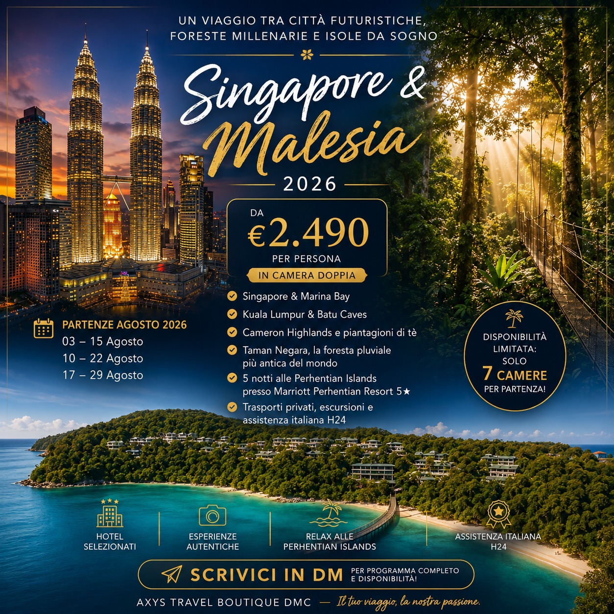 🇸🇬✨ 13g/12n SINGAPORE & MALESIA 2026 ✨🇲🇾
Un viaggio esclusivo tra città futuristiche, foreste millenarie e isole tropicali da sogno.
🗓 PARTENZE AGOSTO 2026
✔ 03 – 15 Agosto
✔ 10 – 22 Agosto
✔ 17 – 29 Agosto
👥 Mini gruppi PRIVATI in inglese
Max 14 partecipanti
💎 Da € 2.490 per persona in camera doppia (voli esclusi)
🌿 IL VIAGGIO INCLUDE:
• Singapore & Marina Bay
• Kuala Lumpur e Batu Caves
• Cameron Highlands e piantagioni di tè
• Taman Negara, la foresta pluviale più antica del mondo
• 5 notti al meraviglioso Marriott Perhentian Resort 5⭐
• Trasporti privati, escursioni e assistenza italiana H24
🏝 Relax totale alle Perhentian Islands:
acqua cristallina, sabbia bianca e mare tropicale incredibile.
✨ Hotel selezionati
✨ Esperienza autentica
✨ Disponibilità limitata: solo 7 camere per partenza
📩 Scrivici in DM per programma completo e disponibilità.
#Malesia #Singapore #PerhentianIslands #LuxuryTravel #ViaggioDiGruppo #Asia2026 #Vacanze2026 #TravelMalaysia #VisitMalaysia #SingaporeTrip #TamanNegara #CameronHighlands #MalaysiaTour #AxysTravelBoutiqueDMC