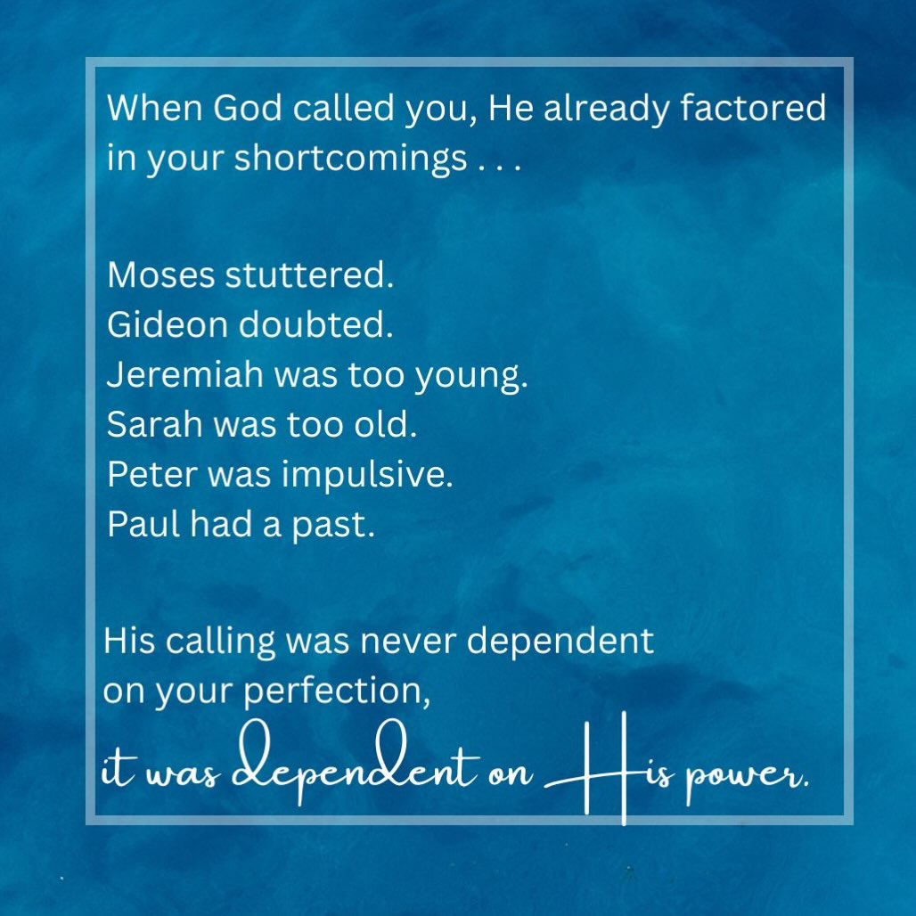 So if you feel unworthy, unready, or unsure, you’re just the kind of person God loves to use.