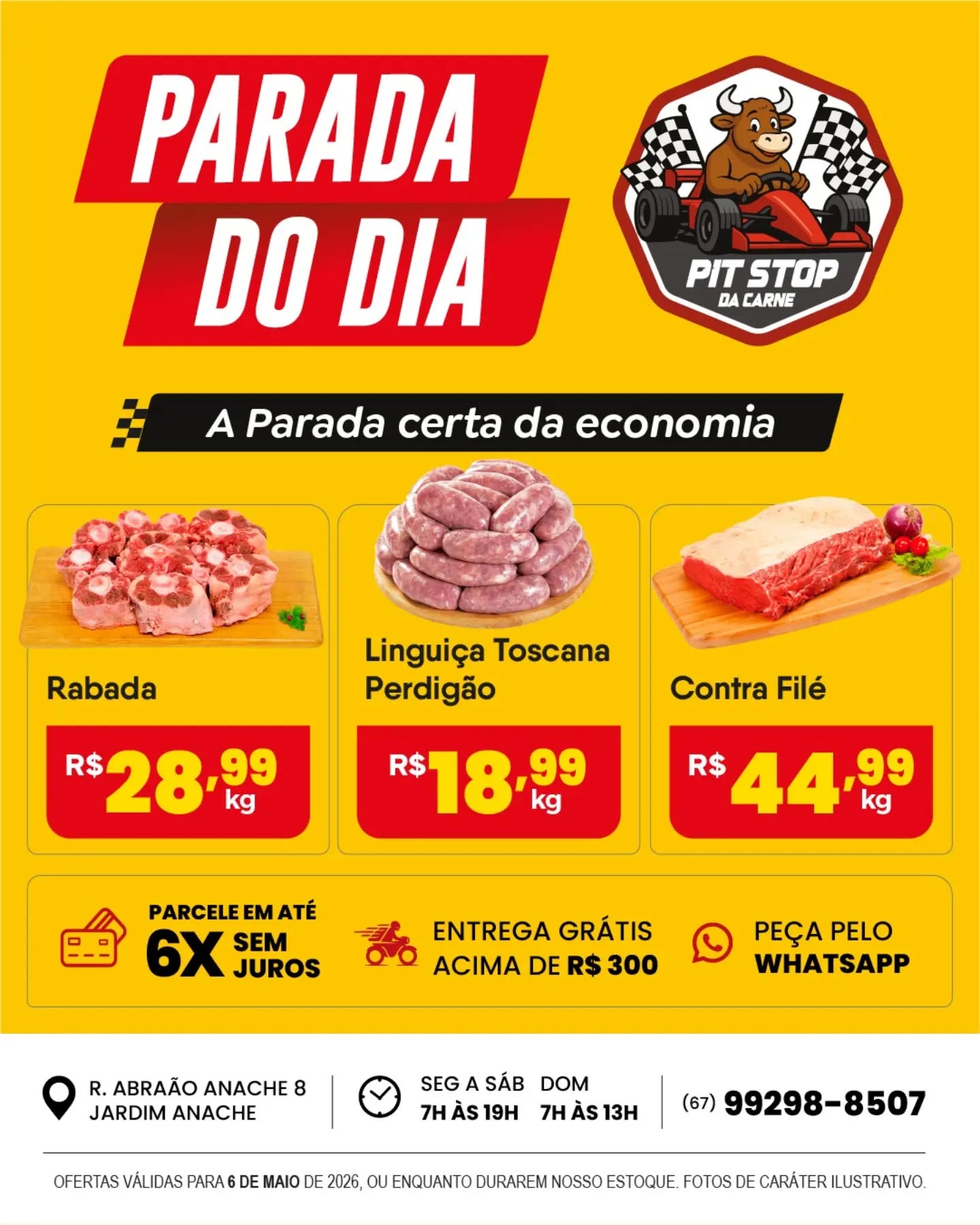 🏁 QUEM SABE COMPRAR, SABE ONDE PARAR
Aqui o papo é reto:
carne boa, preço esperto e facilidade pra levar.
Se é pra abastecer a casa e ainda economizar, o Pit Stop é caminho certo.
💳 Parcele em até 6x sem juros
🚚 Entrega grátis acima de R$300
📲 Peça pelo WhatsApp
📍 R. Abraão Anache, 8 – Jardim Anache
📲 (67) 99298-8507
Pit Stop da Carne
A parada certa da economia.