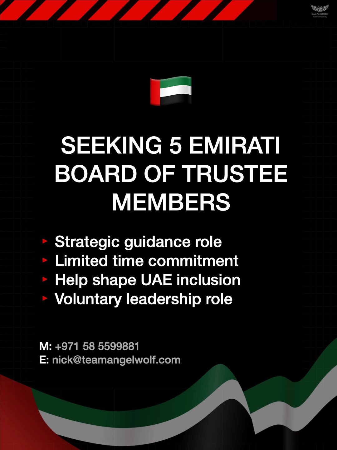 🇦🇪 An Invitation to Emirati ChangeMakers to Help Shape the Future of Community Inclusion in the UAE
Every strong pack needs wise leaders.
For more than 12 years, Team AngelWolf has been honoured to serve communities across the UAE - bringing people together through inclusion, accessibility, and belonging.
Today, we are opening a new chapter.
Guided by the wisdom, values, and leadership of the UAE.
As part of strengthening our governance, we are inviting 5 Emirati ChangeMakers to join the Team AngelWolf Board of Trustees - helping guide the future of community inclusion across the UAE.
This is not just about governance.
It is about legacy.
It is about community.
It is about shaping a future where everyone feels safe, valued, and that they belong.
Please swipe through the posters for more information.
If you feel called to support this journey - or know someone who may be a good fit - we would be honoured to connect.
📩 nick@teamangelwolf.com
With deep respect to the leaders, elders, and communities who continue to shape the future of the UAE 🇦🇪🐺
#TeamAngelWolf
#CommunityInclusion
#YearOfFamily
#YearOfCommunity
#UAE
LeaveNobodyOut
EmiratiLeadership
LegacyInAction
