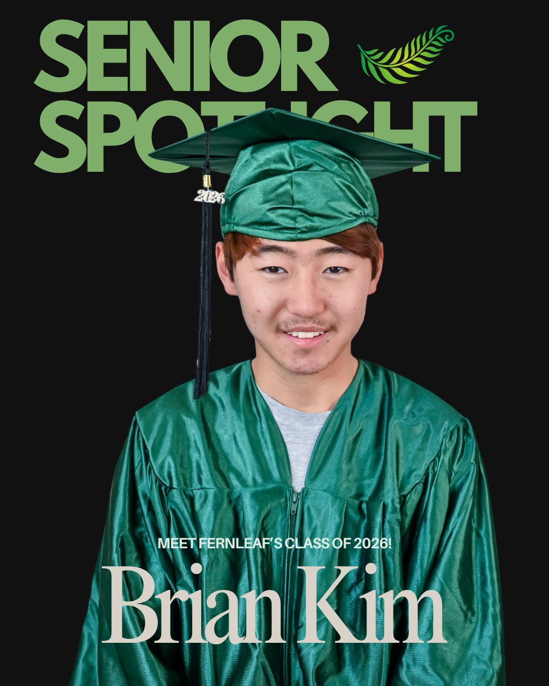 Senior Spotlight!!🌿 Meet FernLeaf’s #classof2026!
Brian Kim!
Began at FernLeaf in 8th Grade.
FAVORITE QUOTE: “We choose...to do the other things, not because they are easy, but because they are hard" — John F. Kennedy
🎓AFTER GRADUATION PLANS: I plan to join the Marine Corps.
😲SURPRISING FACT: have an extraordinary memory!
👊BEST ADVICE: Never give up but try to be successful on what you want to focus on.
Brian - We are going to miss you!🌿
#flccs #FernLeafCCS #graduation #nccharterschool #K12 #seniors