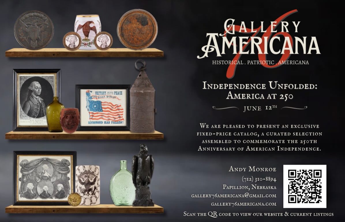 Independence Unfolded: America at 250
June 2026
We are pleased to present a fixed-price catalog of ephemera, decorative arts, and objects spanning 250 years of American history. Each object offers a tangible connection to the nation’s past and reflects the enduring narratives that have shaped it.
To receive a digital catalog, please DM us with your full name and email address.
Gallery76Americana.com
#americana #america250 #historical #antiques