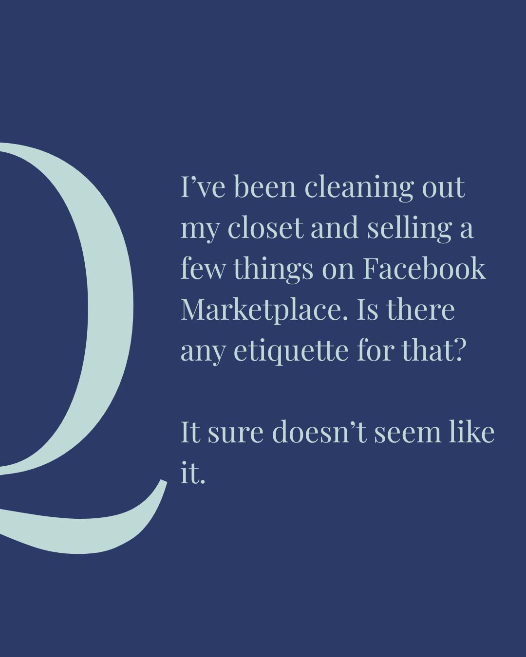 Thank you for the question. This is a new one for me, and I appreciate the chance to weigh in on some modern etiquette that can be so frustrating you promise yourself never again. I’ve been there!
Here are my top three tips for both sides.
🛍️ Buyers
Avoid asking “Is this still available?” People will assume it's spam. Ask a specific question instead.
Show up on time. If plans change, let the other person know ASAP.
Stick to the price you agreed on. Don’t try to renegotiate in person.
📦Sellers
Be honest about the details. If it’s worn, has a smell, or is scratched, say so.
Communicate clearly. If an item is pending pickup or being held, let others know.
Update your listing once the item sells.
What would you add to the list, and are you, like me, sworn off listing anything on Marketplace again?
#EtiquetteQandA #ThePoliteCompany #OnlineEtiquette