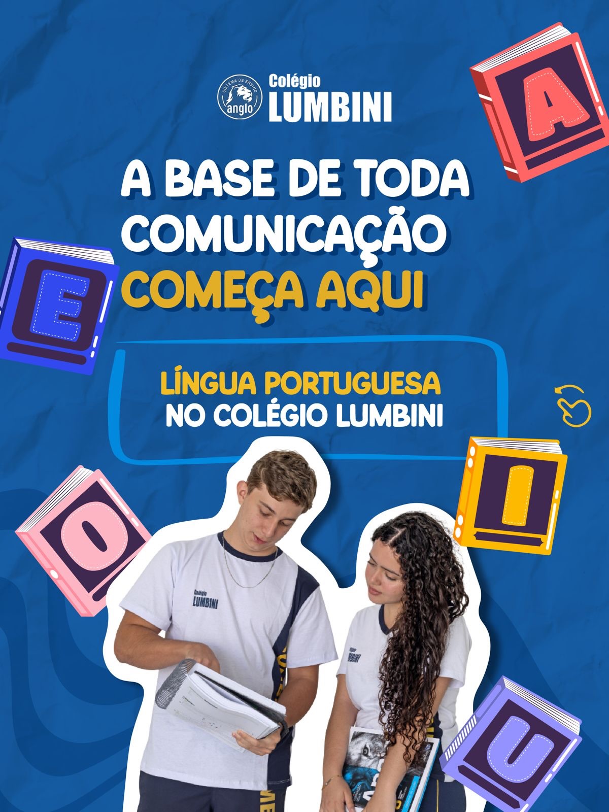 📚 A BASE DE TUDO COMEÇA AQUI
No Colégio Lumbini, a Língua Portuguesa vai muito além da leitura e da escrita. Aqui, os alunos desenvolvem interpretação, argumentação e segurança para se expressar com clareza.
Com o Sistema Anglo de Ensino, o aprendizado é estruturado e completo, fortalecendo o pensamento crítico e preparando nossos alunos para todos os desafios.
Porque se comunicar bem é essencial para aprender, crescer e conquistar o futuro. 💙