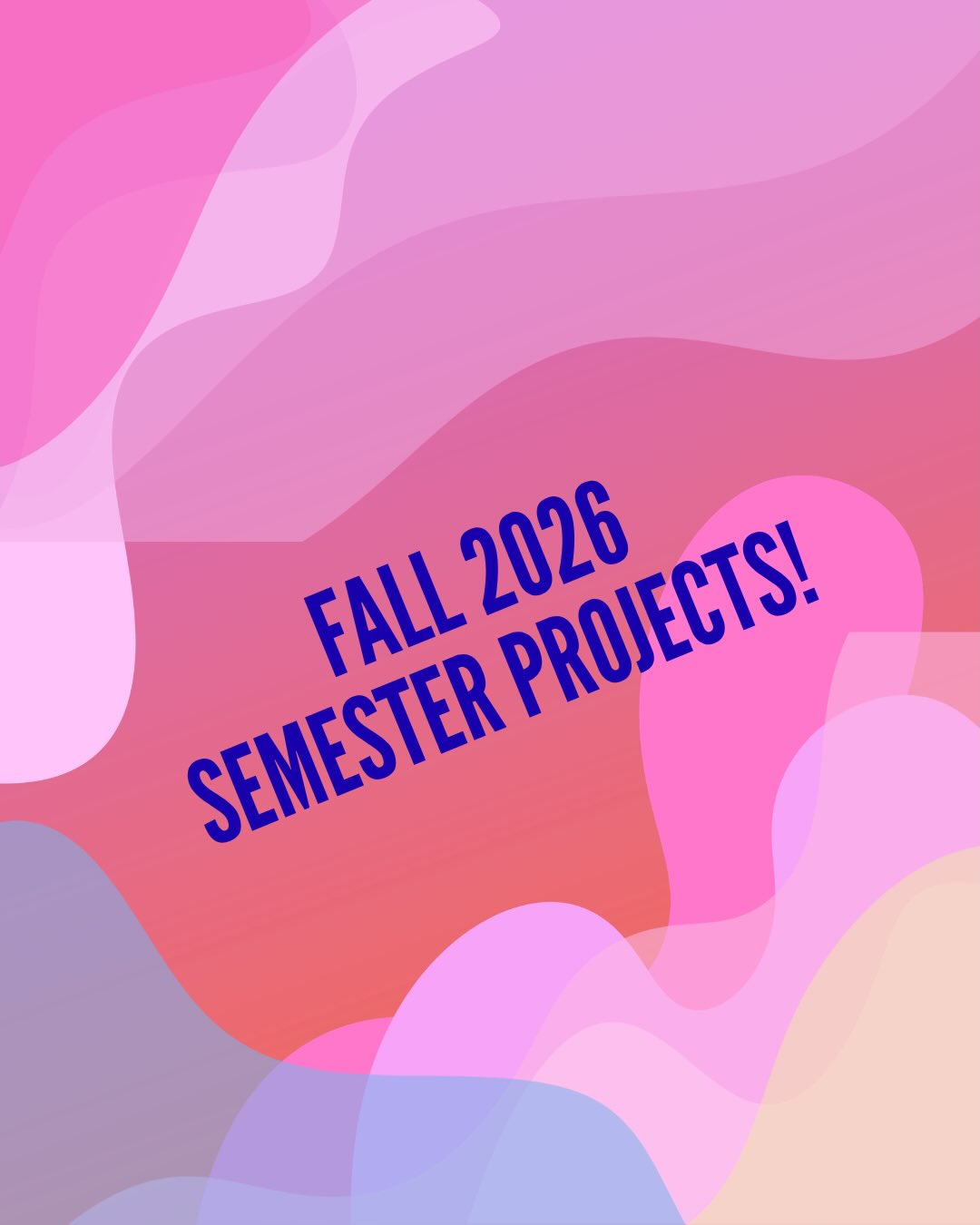 Get excited for the incredible work in the Fall 2026 Semester Projects!