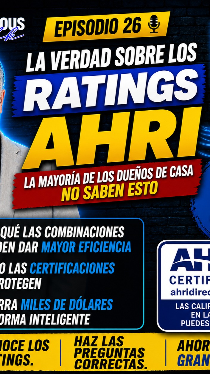 🎙️ EPISODIO 26
LA VERDAD SOBRE LOS
RATINGS AHRI
LA MAYORÍA DE LOS DUEÑOS DE CASA NO SABEN ESTO
EL NÚMERO DEL MODELO ≠ AHORRO REAL
✔️ POR QUÉ LAS COMBINACIONES PUEDEN DAR MAYOR EFICIENCIA
✔️ CÓMO LAS CERTIFICACIONES TE PROTEGEN
✔️ AHORRA MILES DE DÓLARES DE FORMA INTELIGENTE
CONOCE LOS RATINGS. HAZ LAS PREGUNTAS CORRECTAS. AHORRA EN GRANDE.
AHRI CERTIFICADO
LAS CALIFICACIONES EN LAS QUE PUEDES CON