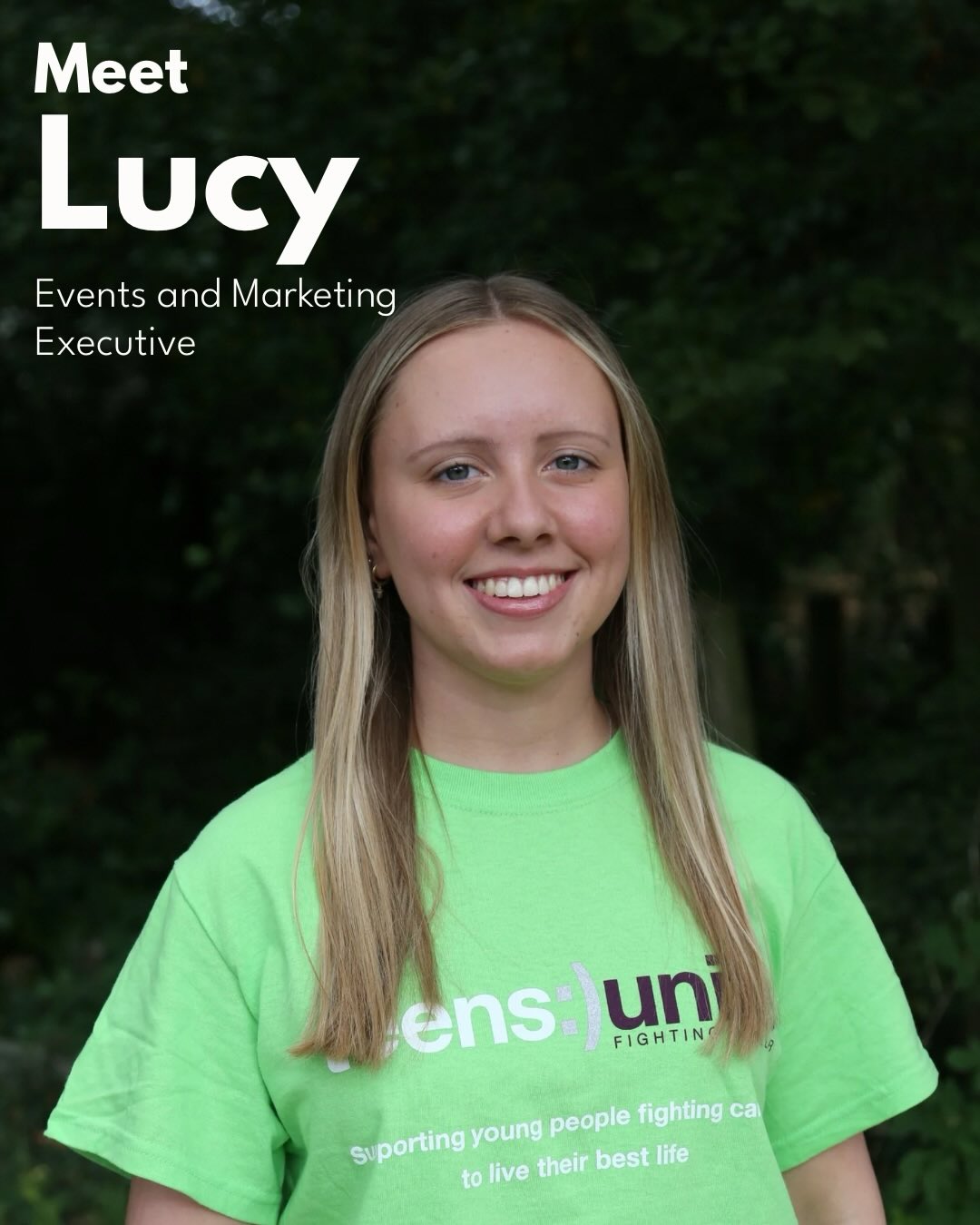 🌟Meet the Team!🌟
Meet the incredible team at Teens Unite, dedicated to supporting young people living with, and beyond cancer 💚💜
Meet Lucy, Events and Marketing Executive at Teens Unite.
⭐️What’s one thing you can’t live without?
“My family and iced coffee.“
⭐️How long have you worked at Teens Unite?
“2 years”
⭐️What does your role involve?
“My role involves supporting the planning and delivery of all our fundraising events and challenges, as well as supporting the amazing individuals that fundraise in aid of Teens Unite.”
⭐️One word to describe Teens Unite
“Inspiring”
⭐️Why is Teens Unite important to you?
“Teens Unite is important to me because it creates a space that is so needed for young people to come together, feel supported, and feel seen during a stage in life where they are already facing so many changes.
Knowing that the work I do helps make these opportunities possible for the youth engagement team to deliver is incredibly rewarding, and seeing the positive impact it has on young people makes it even more meaningful.”
#meettheteam #cancersupport #tyacancer #teencancer #cancercharity