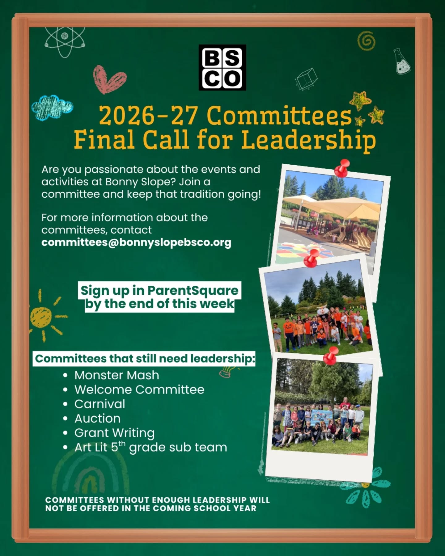 Help ensure BSCO can deliver all the fun and enriching activities you love. There are a few Committees for the 2026-27 school year that are still in need of leadership. Make sure you sign up in Parentsquare by the end of this week. Committees without the required number of leads will not be offered next year.
Have questions? Don't know what would work best for your interests or schedule? Email committees@bonnyslopebsco.org and we would be happy to help!