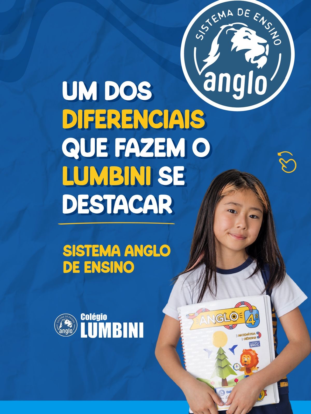 📚 UM DIFERENCIAL QUE FAZ A DIFERENÇA
No Colégio Lumbini, o Sistema Anglo de Ensino vai muito além do conteúdo. É uma metodologia sólida, com tradição, que conecta teoria e prática para formar alunos preparados para os desafios do presente e do futuro.
Com ensino estruturado, conteúdo atualizado e acompanhamento contínuo, desenvolvemos pensamento crítico, autonomia e confiança em cada etapa da jornada escolar.
Do Infantil ao Ensino Médio, educar aqui é preparar com excelência. 💙